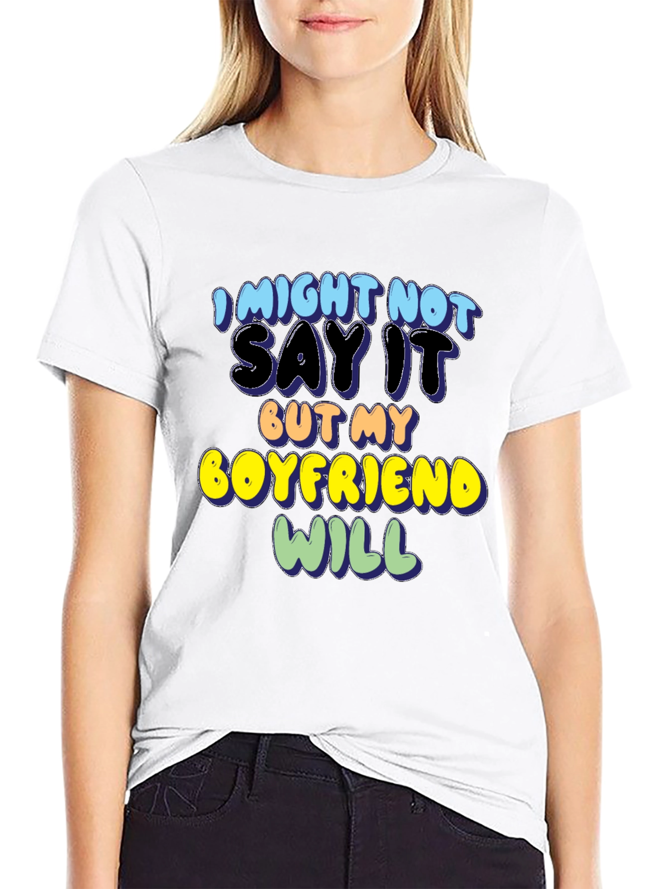 Funny Boyfriend T-Shirt - I Might Not Say It