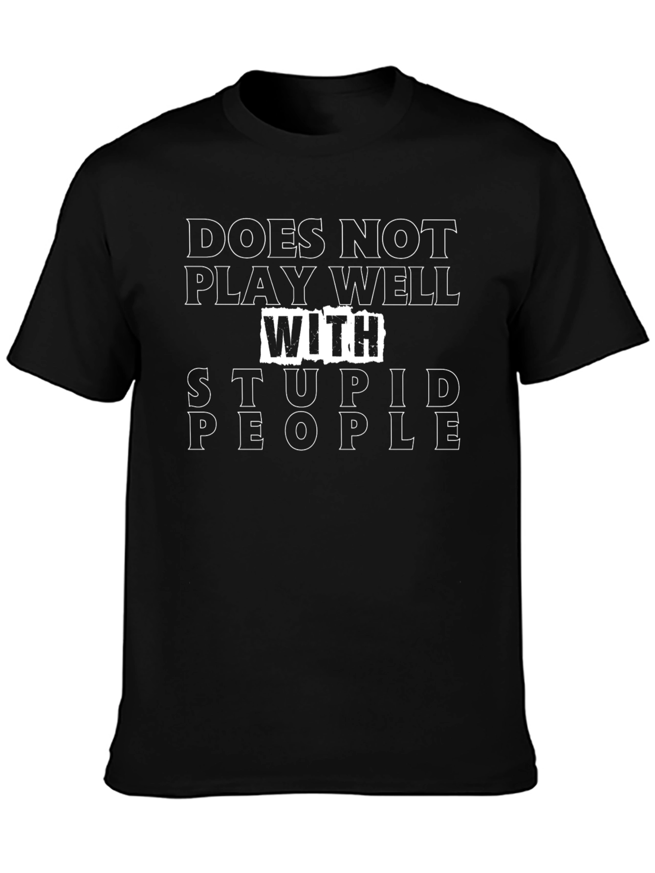 Does Not Play Well With Stupid People T-Shirt