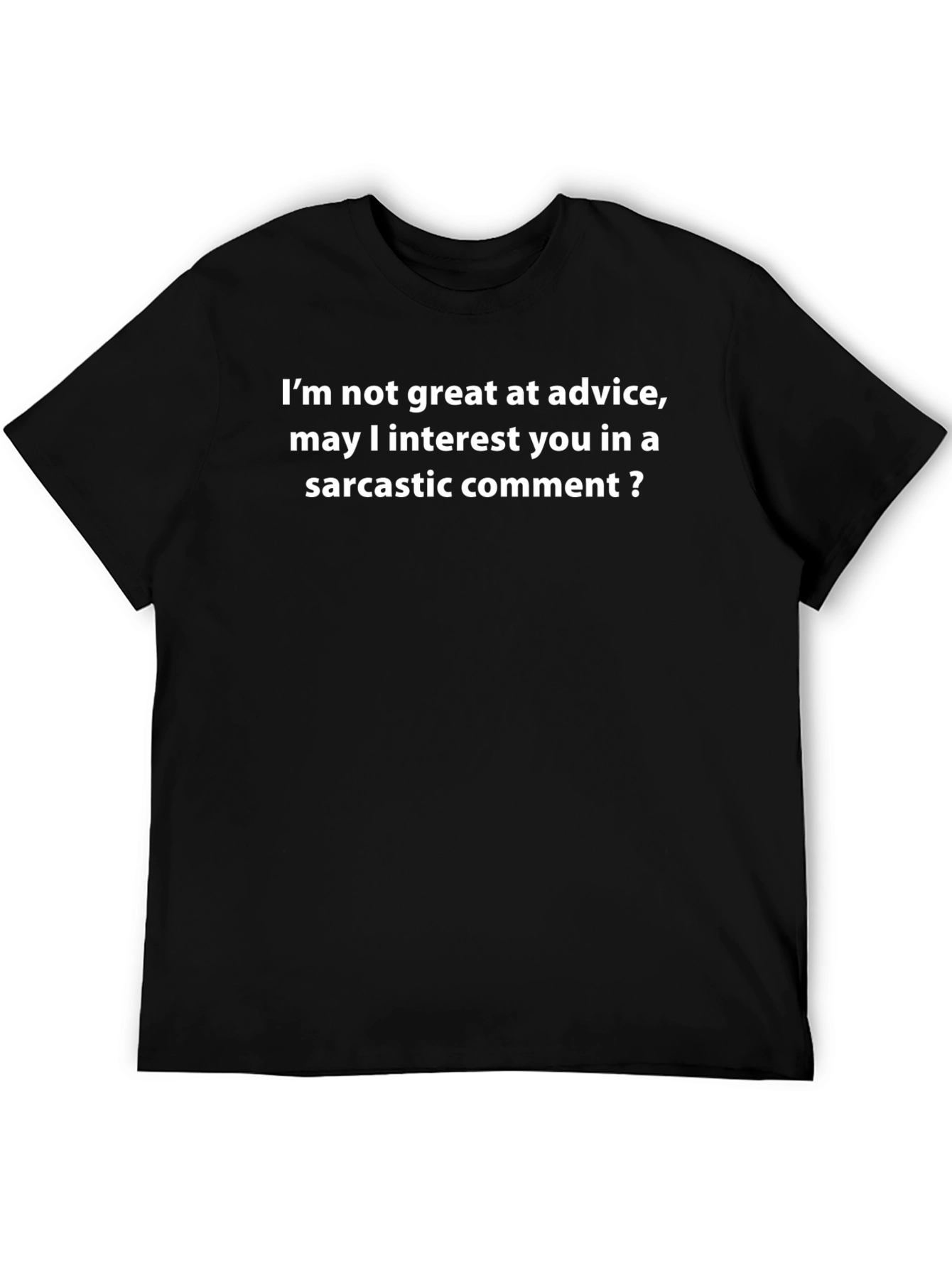 Sarcastic Comment T-Shirt - Funny Graphic Tee