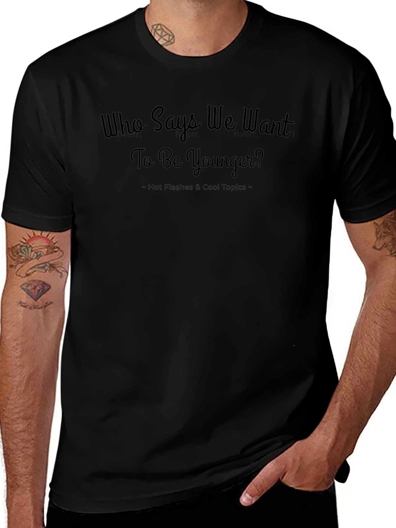Who Says We Want to Be Younger? T-Shirt