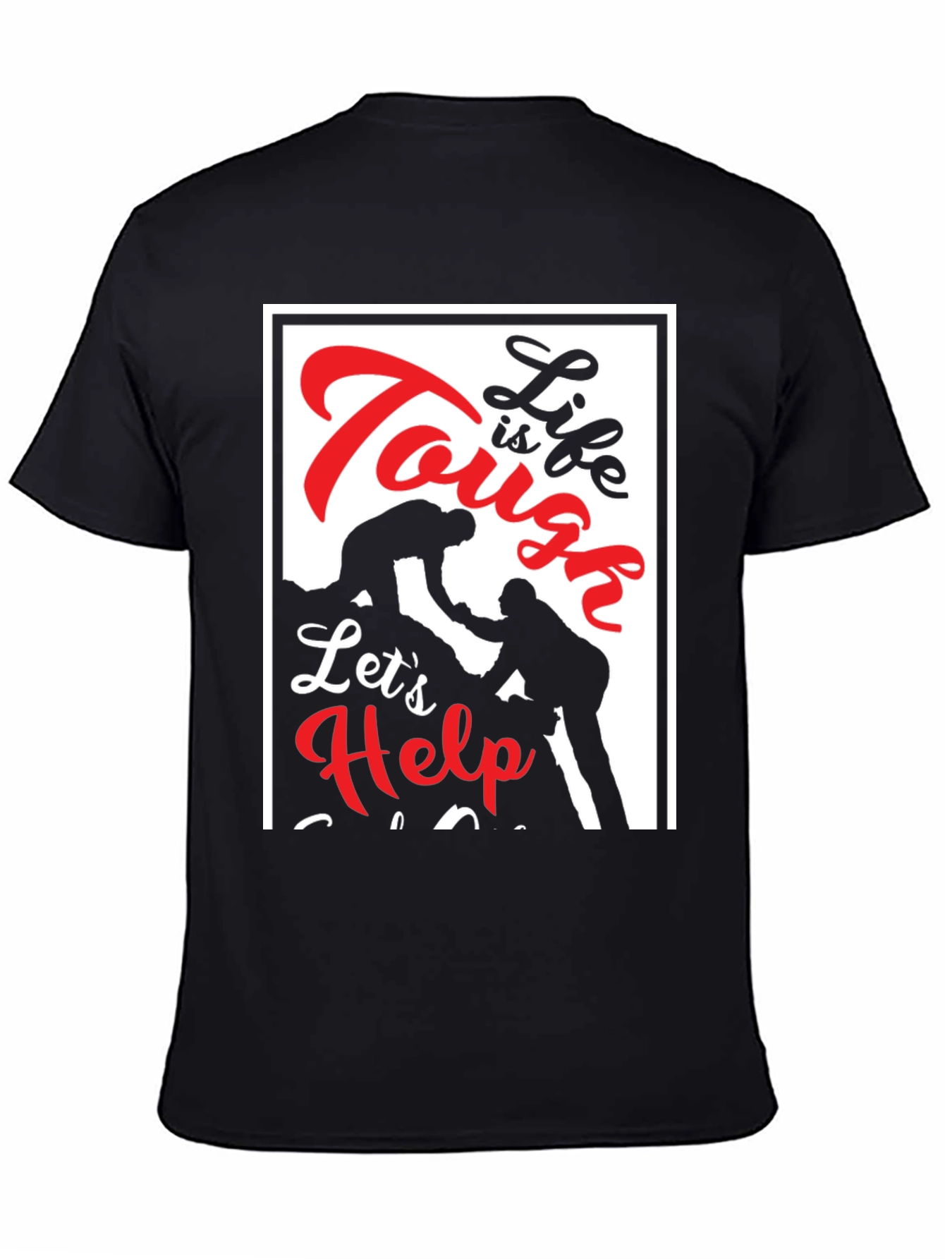 Tough Life Lets Help Black T-Shirt