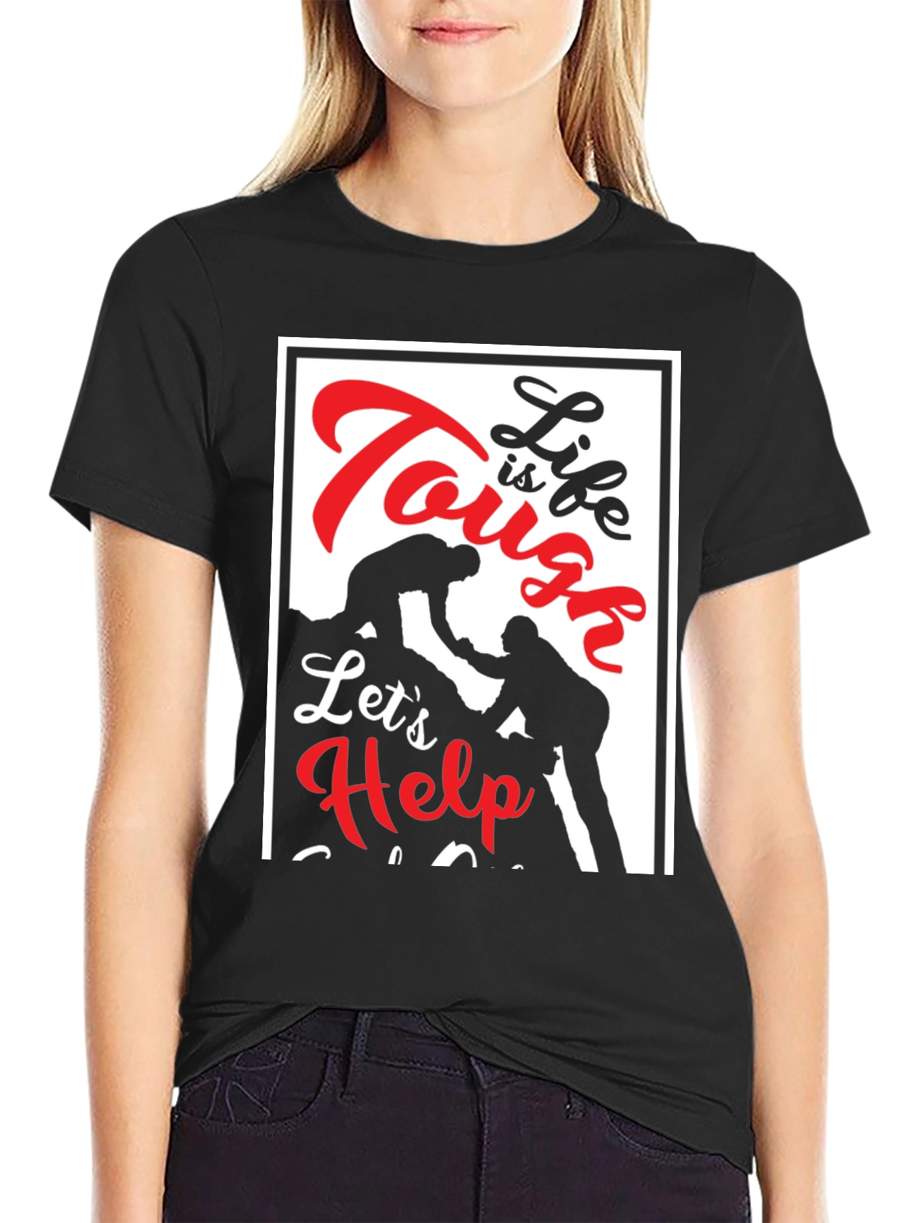 Tough Life Lets Help Black T-Shirt