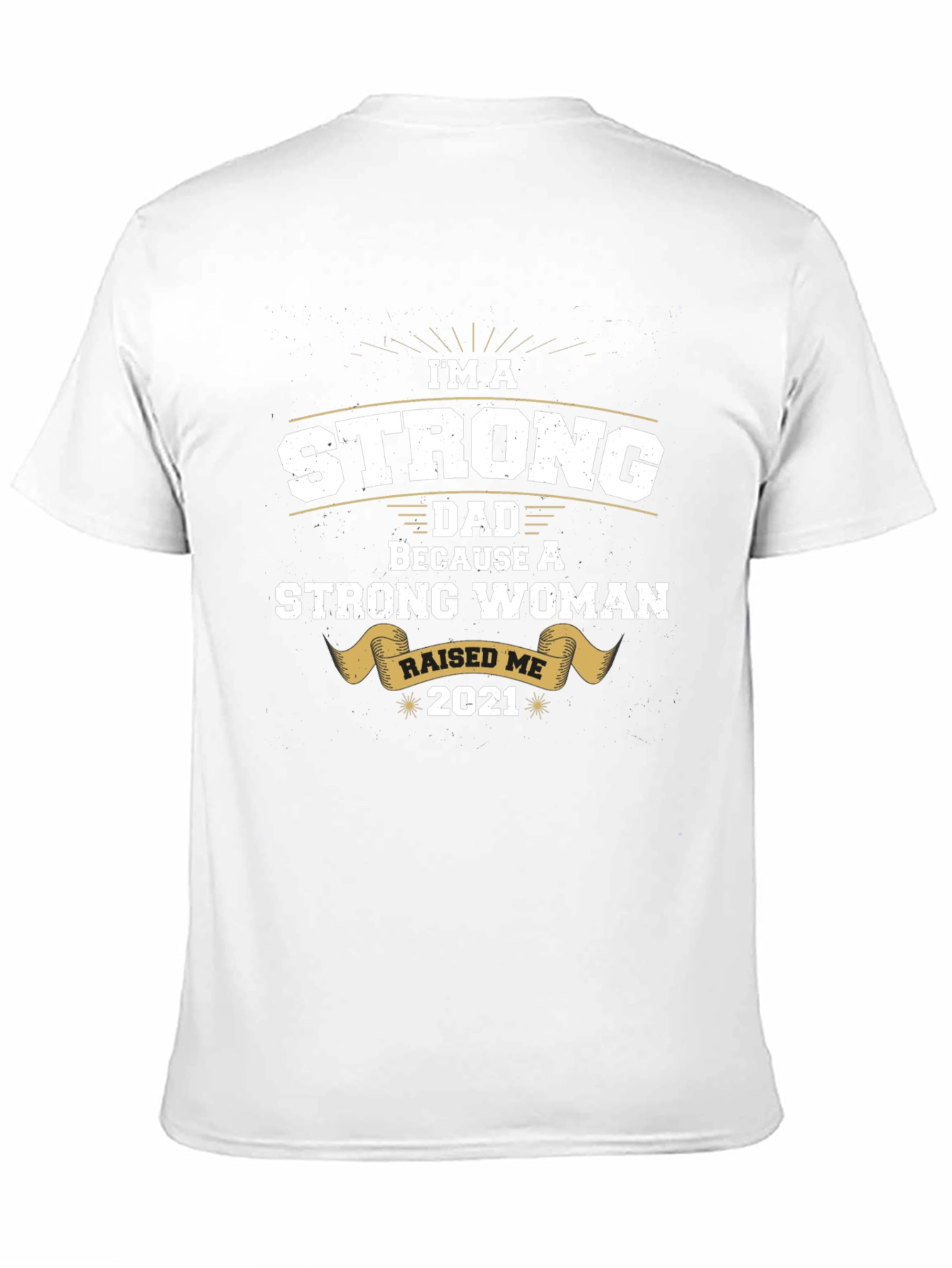 Strong Dad Raised by Strong Woman T-Shirt