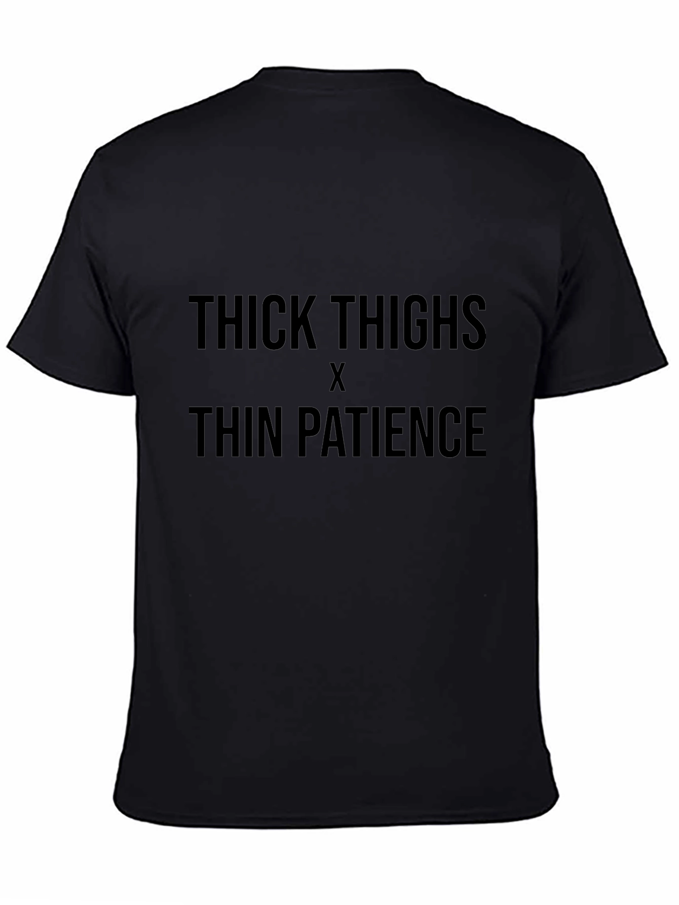Thick Thighs Thin Patience Graphic Tee