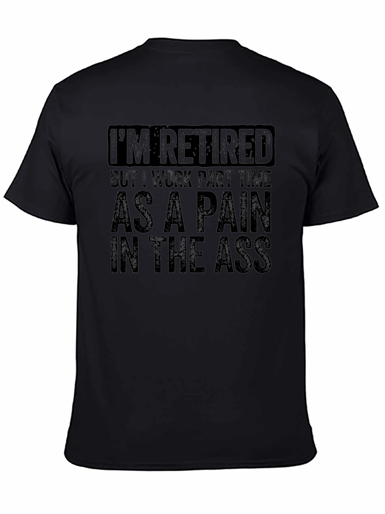 Retired Pain in the Ass T-Shirt Funny Retirement Gift