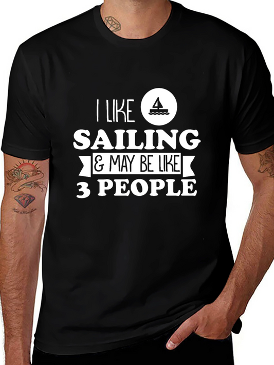 I Like Sailing & May Be Like 3 People T-Shirt