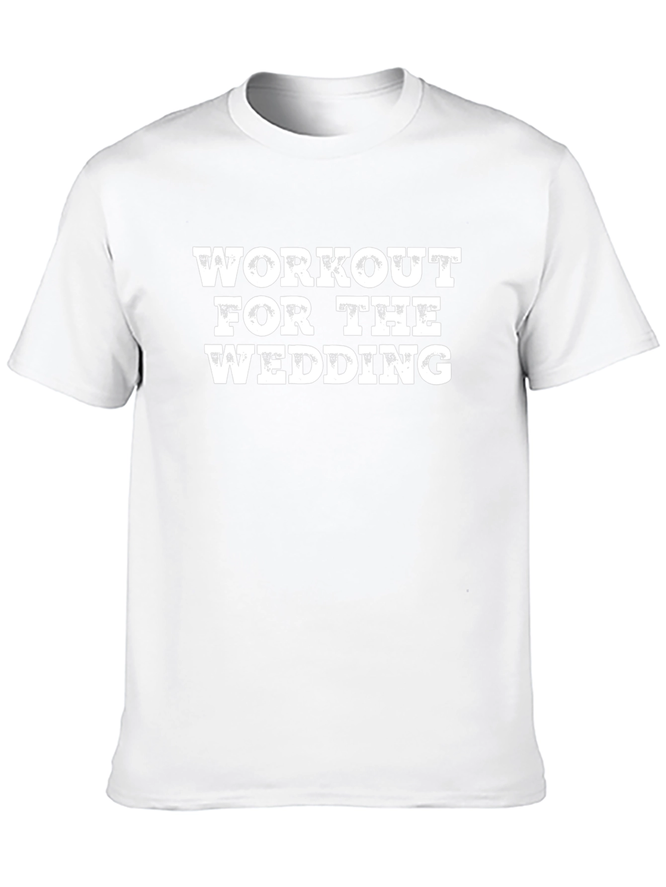 Workout For The Wedding - Graphic T-Shirt