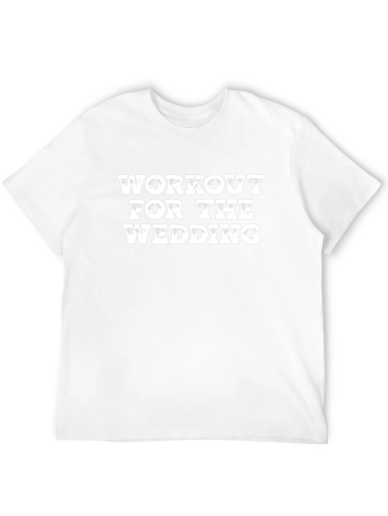 Workout For The Wedding - Graphic T-Shirt