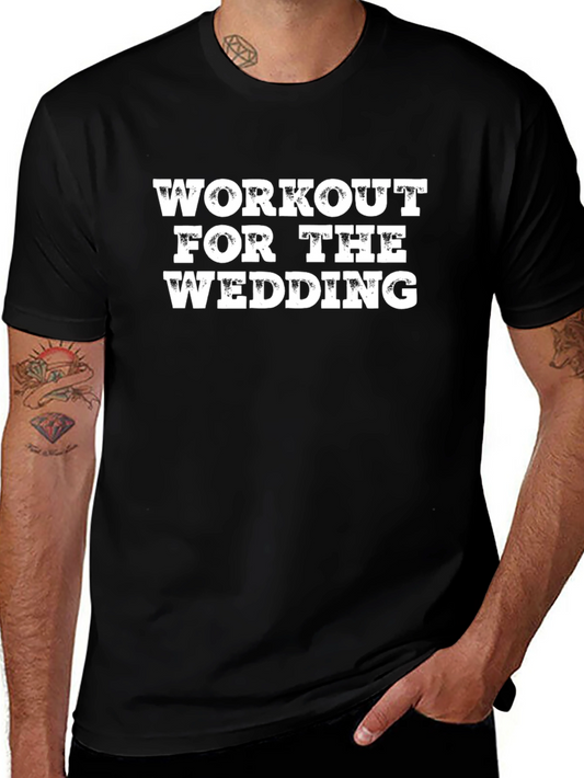Workout For The Wedding - Graphic T-Shirt