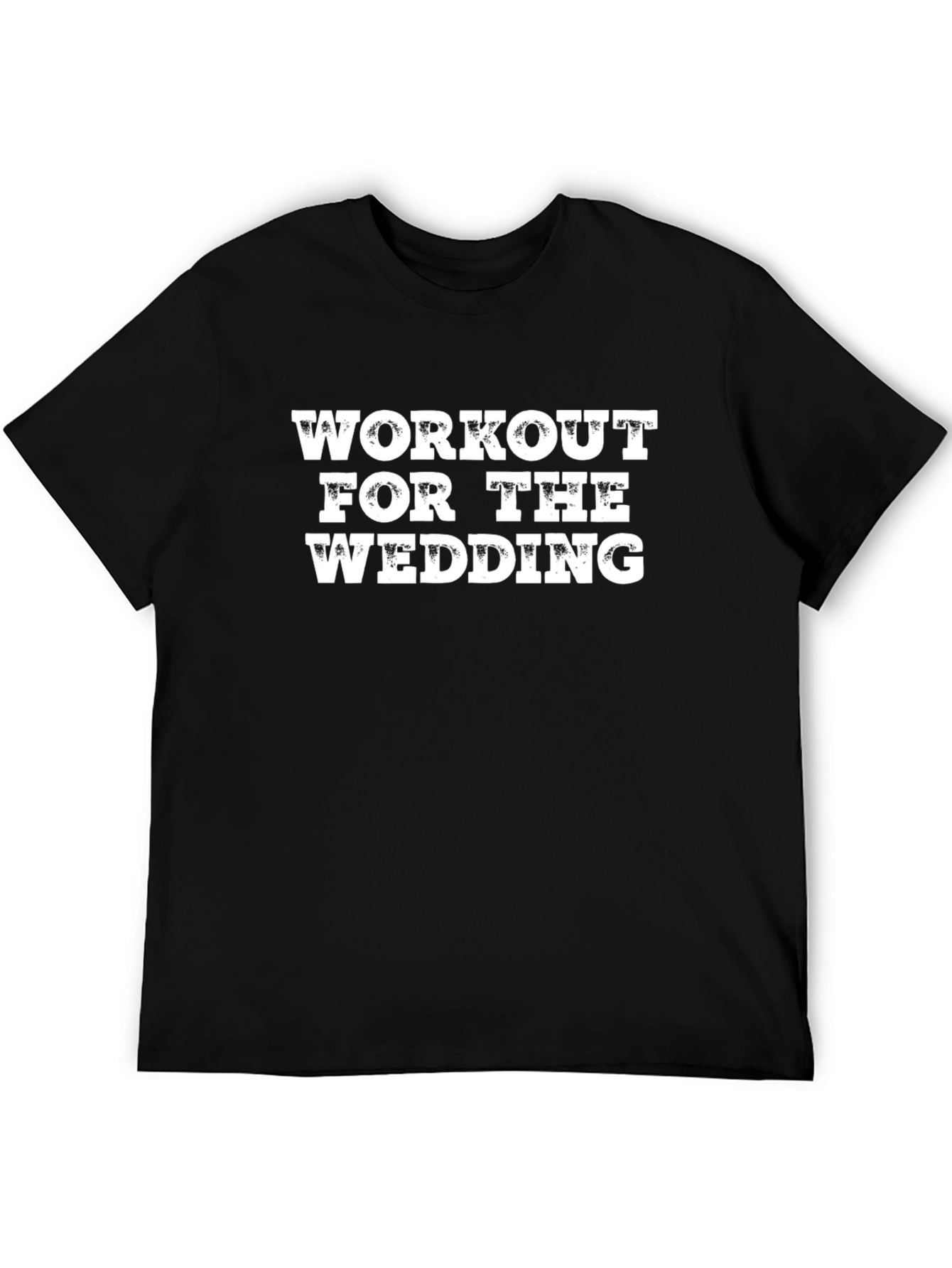 Workout For The Wedding - Graphic T-Shirt