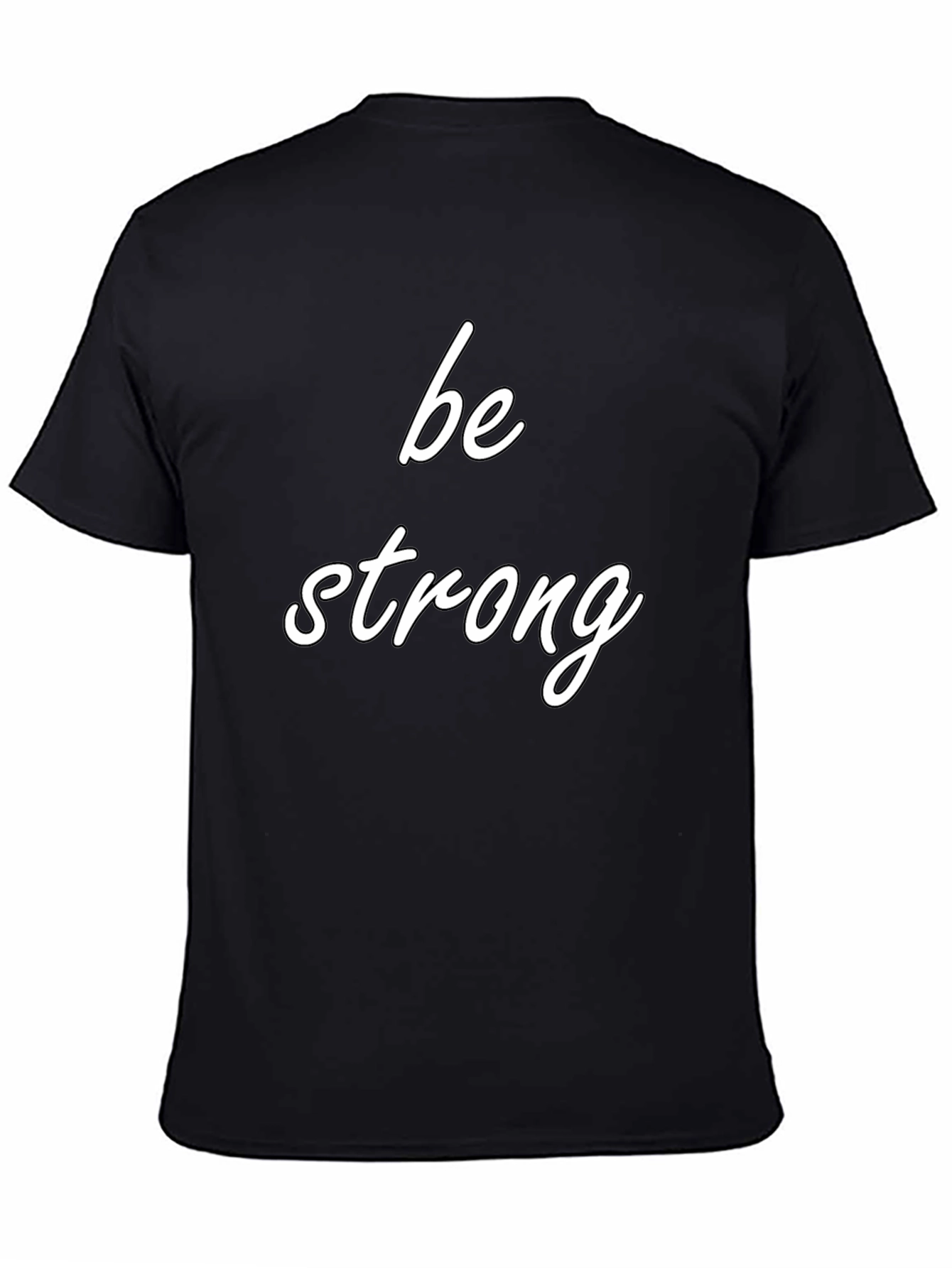 Be Strong Black T-Shirt Motivational Tee