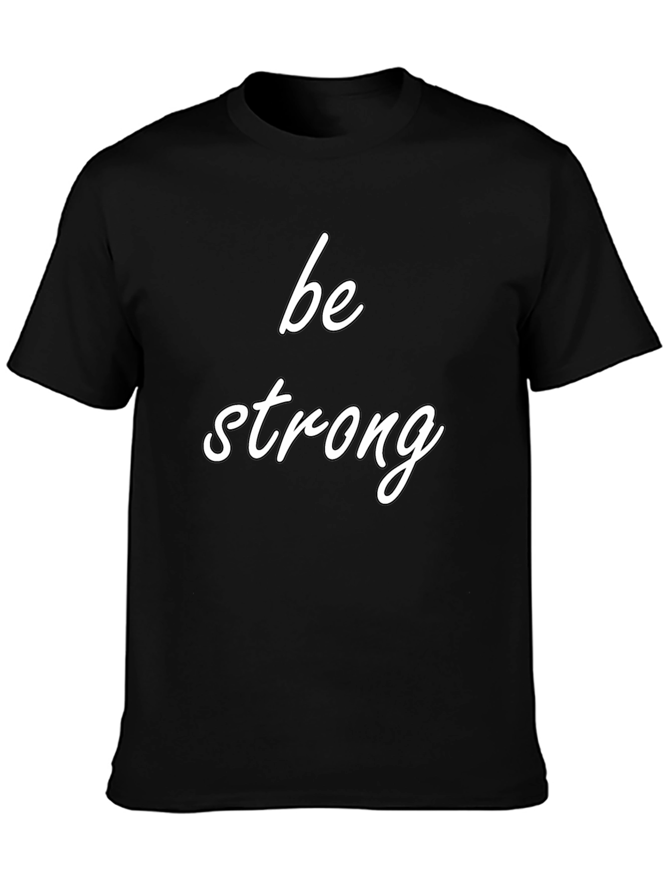 Be Strong Black T-Shirt Motivational Tee