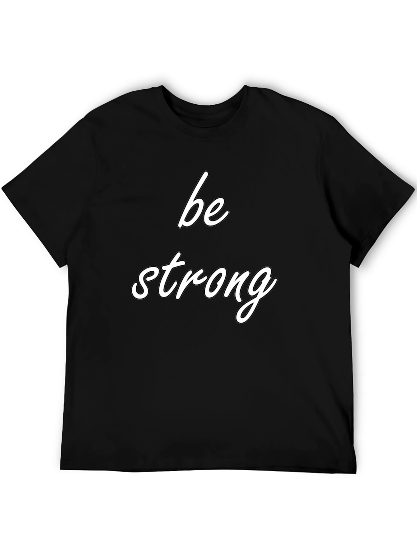 Be Strong Black T-Shirt Motivational Tee