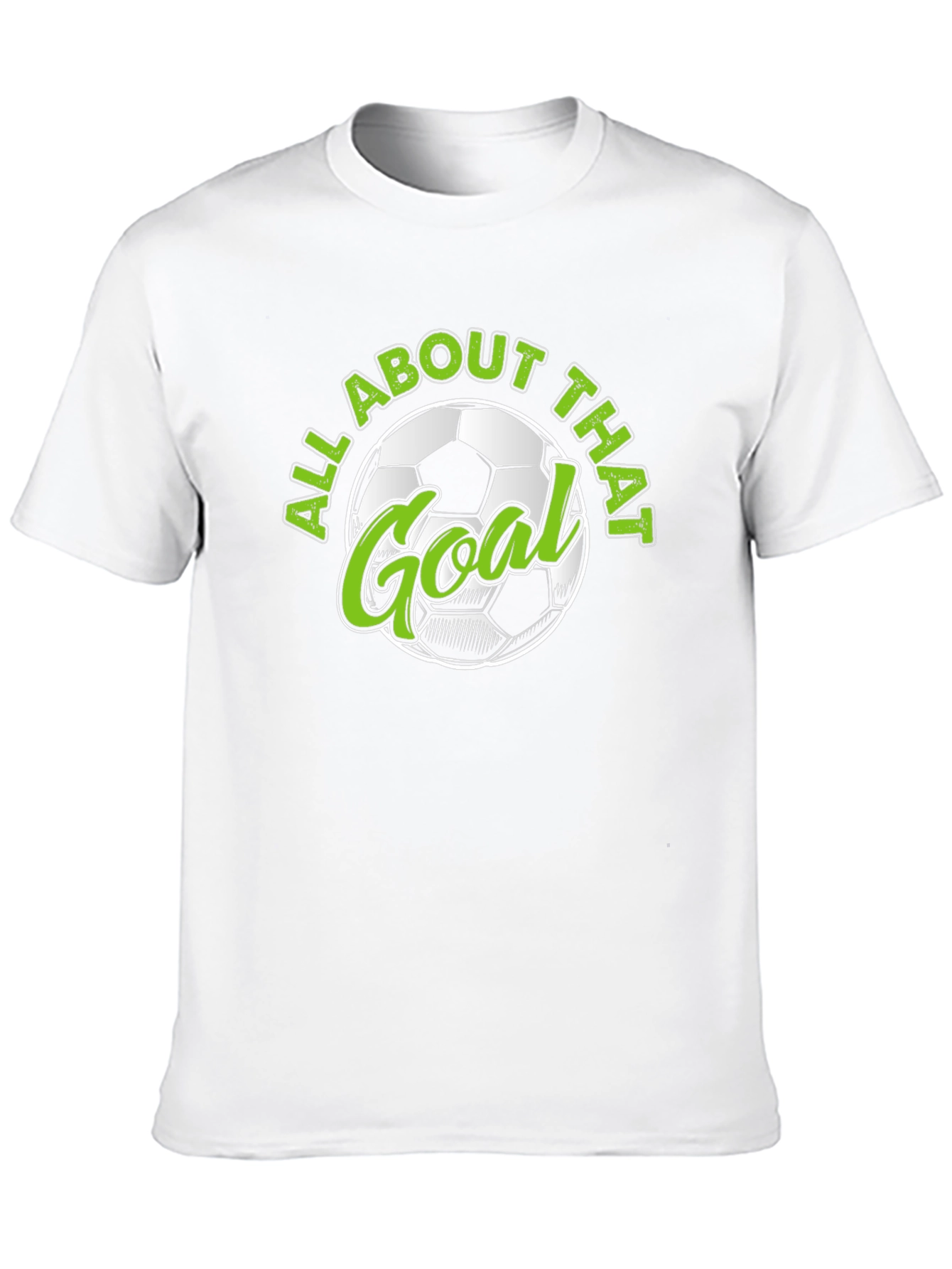 All About That Goal - Soccer T-Shirt