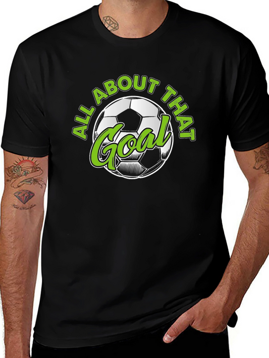 All About That Goal - Soccer T-Shirt