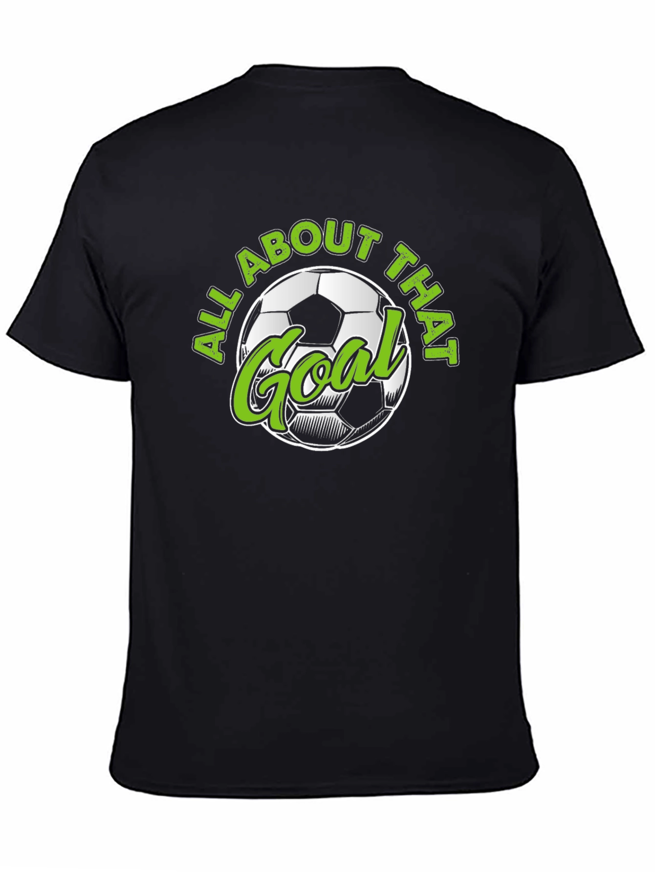 All About That Goal - Soccer T-Shirt