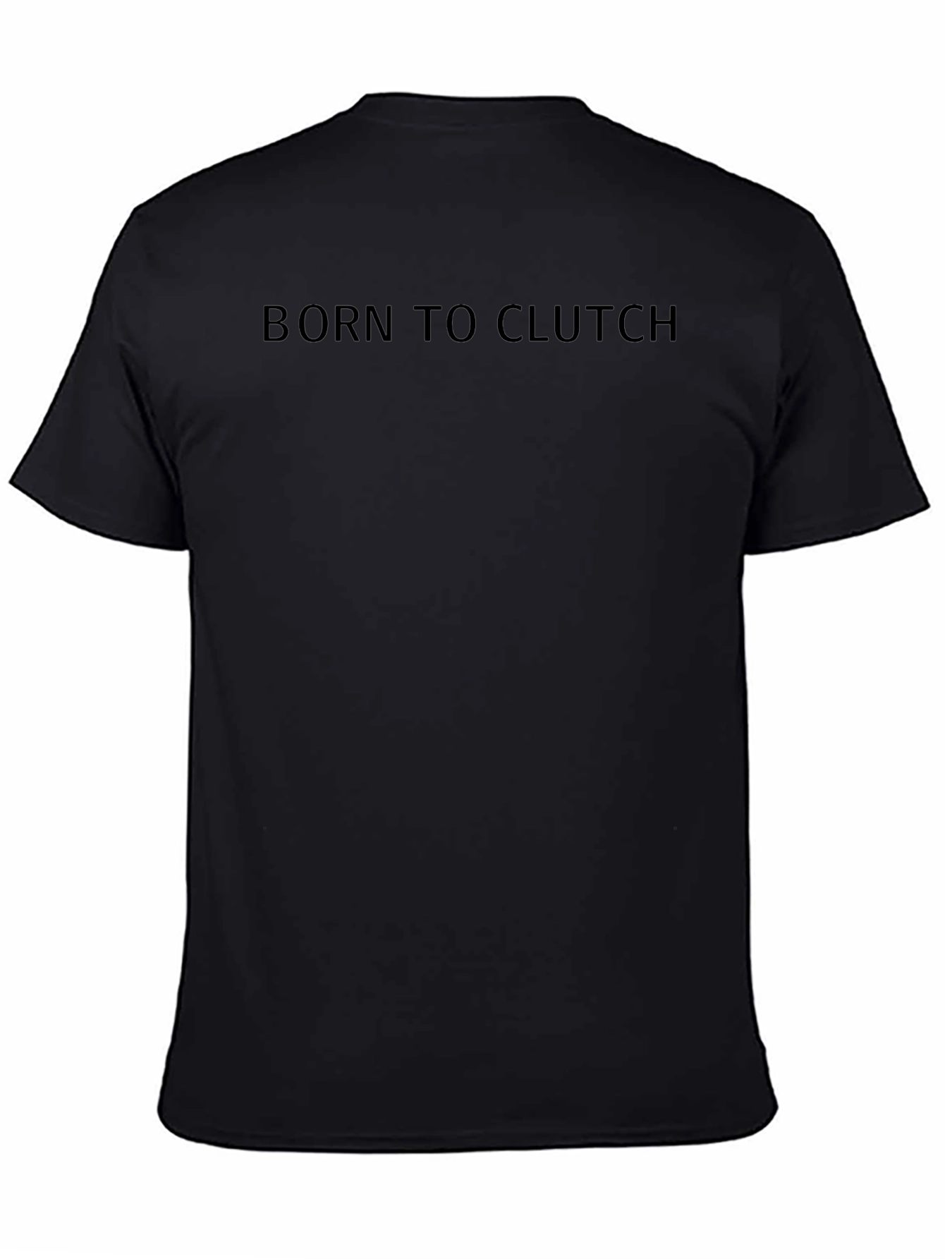 Born to Clutch Black T-Shirt