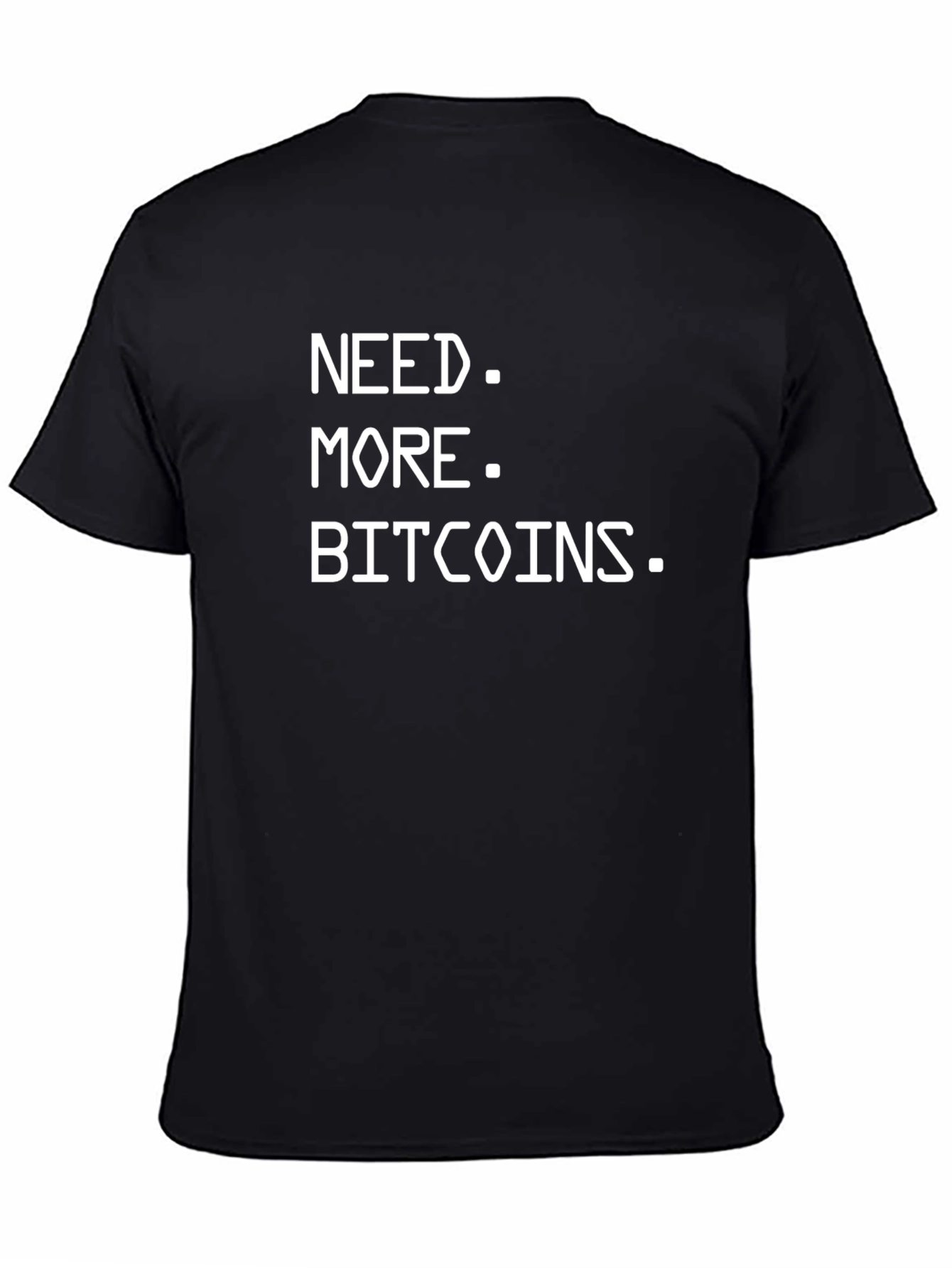 Need More Bitcoins T-Shirt - Crypto Enthusiast Tee