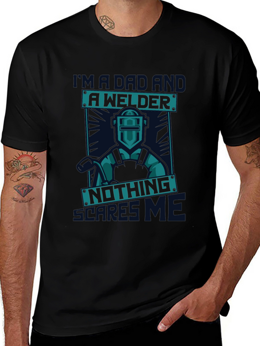 Dad Welder T-Shirt - Nothing Scares Me