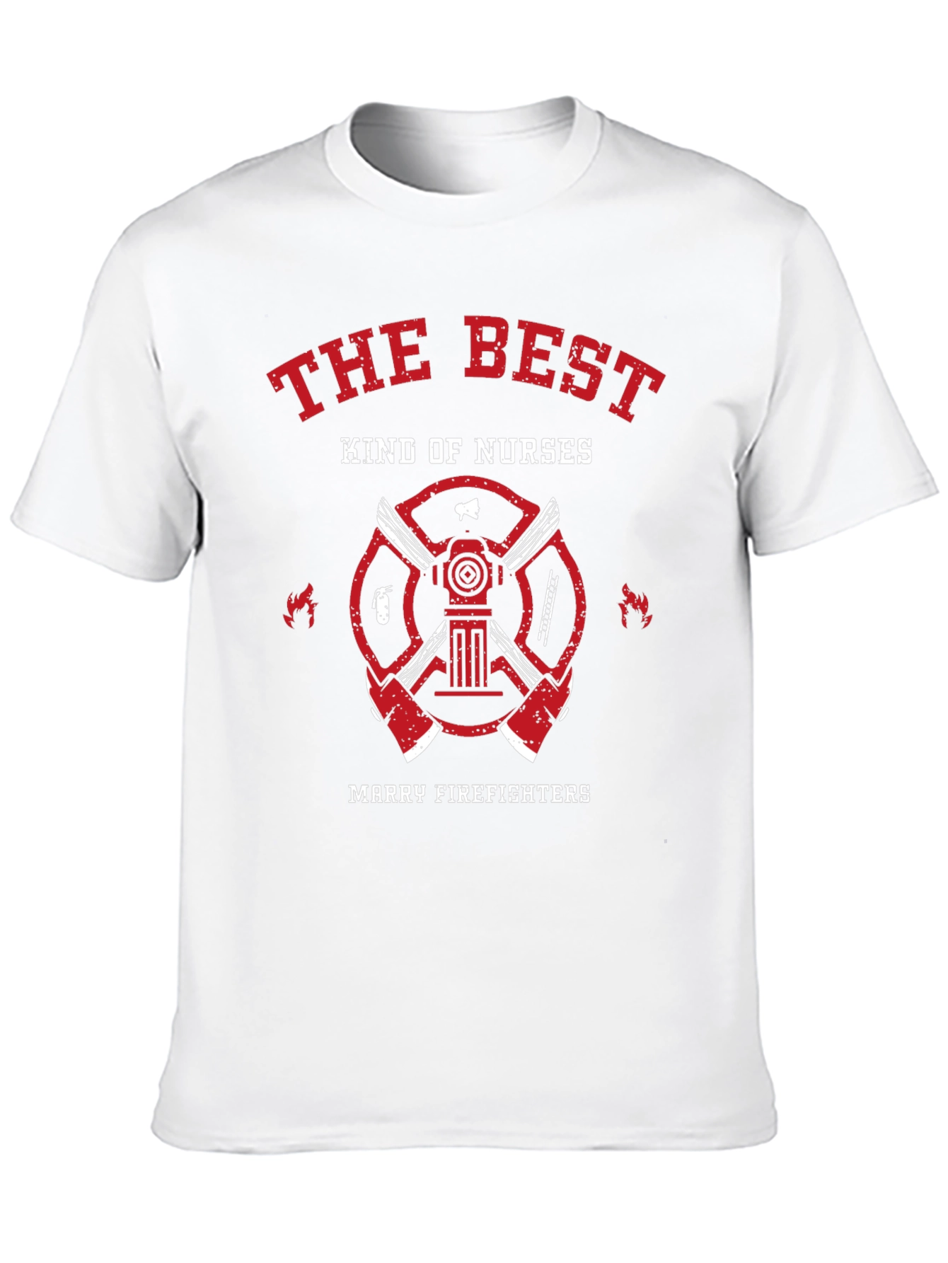 The Best Kind of Nurses Marry Firefighters T-Shirt