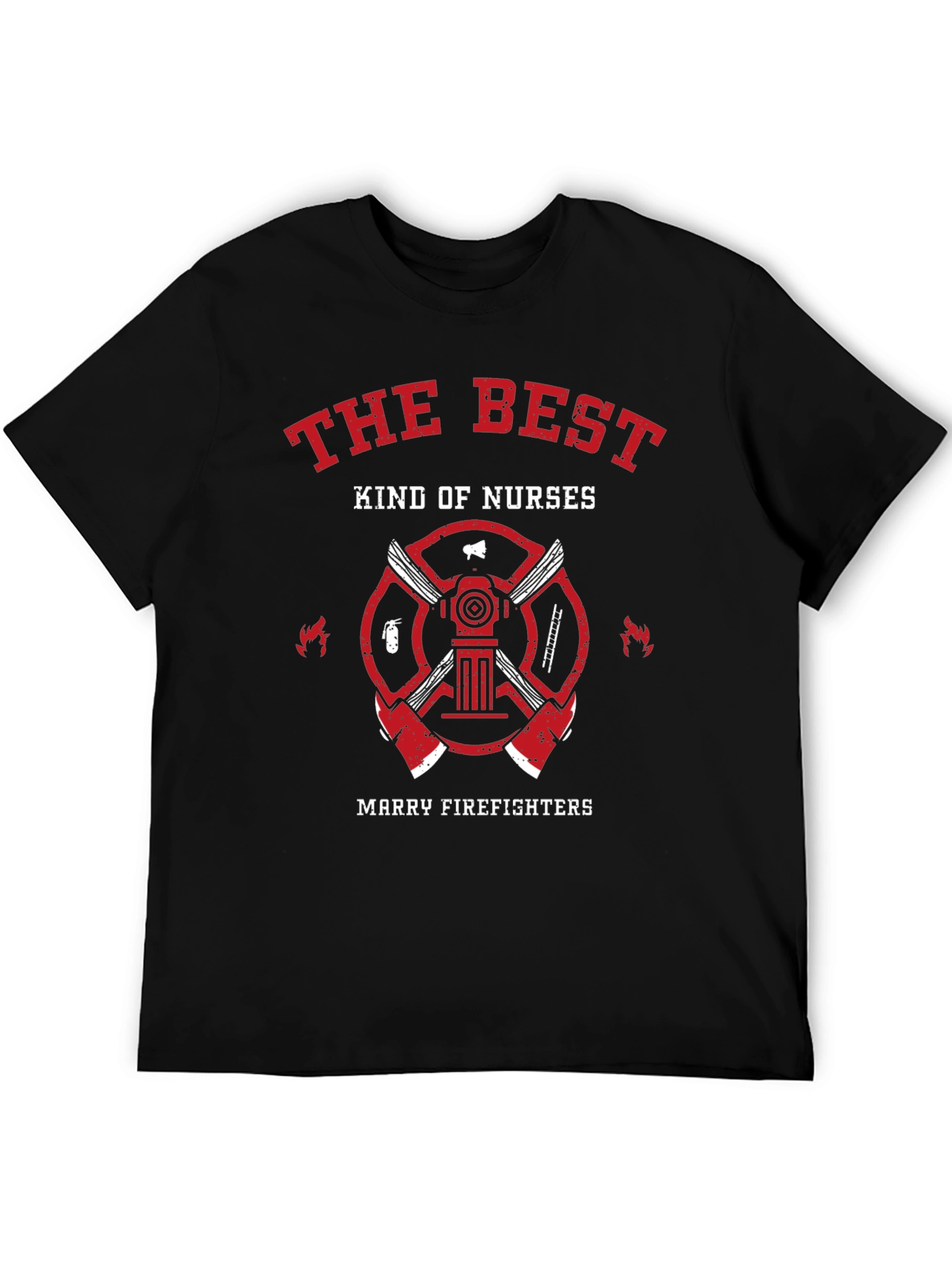 The Best Kind of Nurses Marry Firefighters T-Shirt