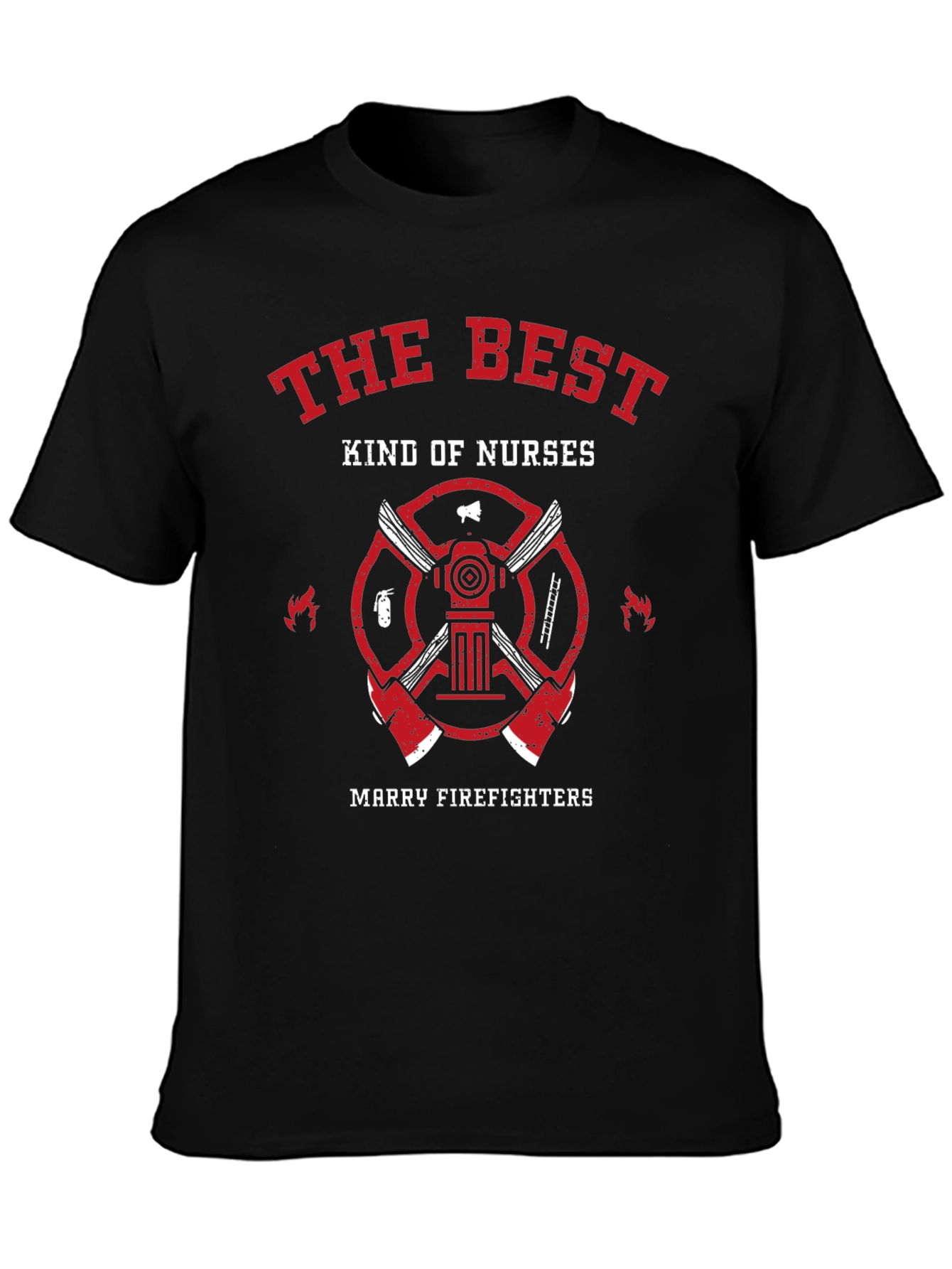 The Best Kind of Nurses Marry Firefighters T-Shirt