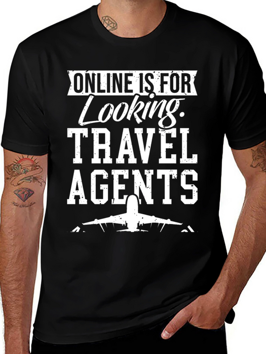 Online is for Looking Travel Agents T-Shirt