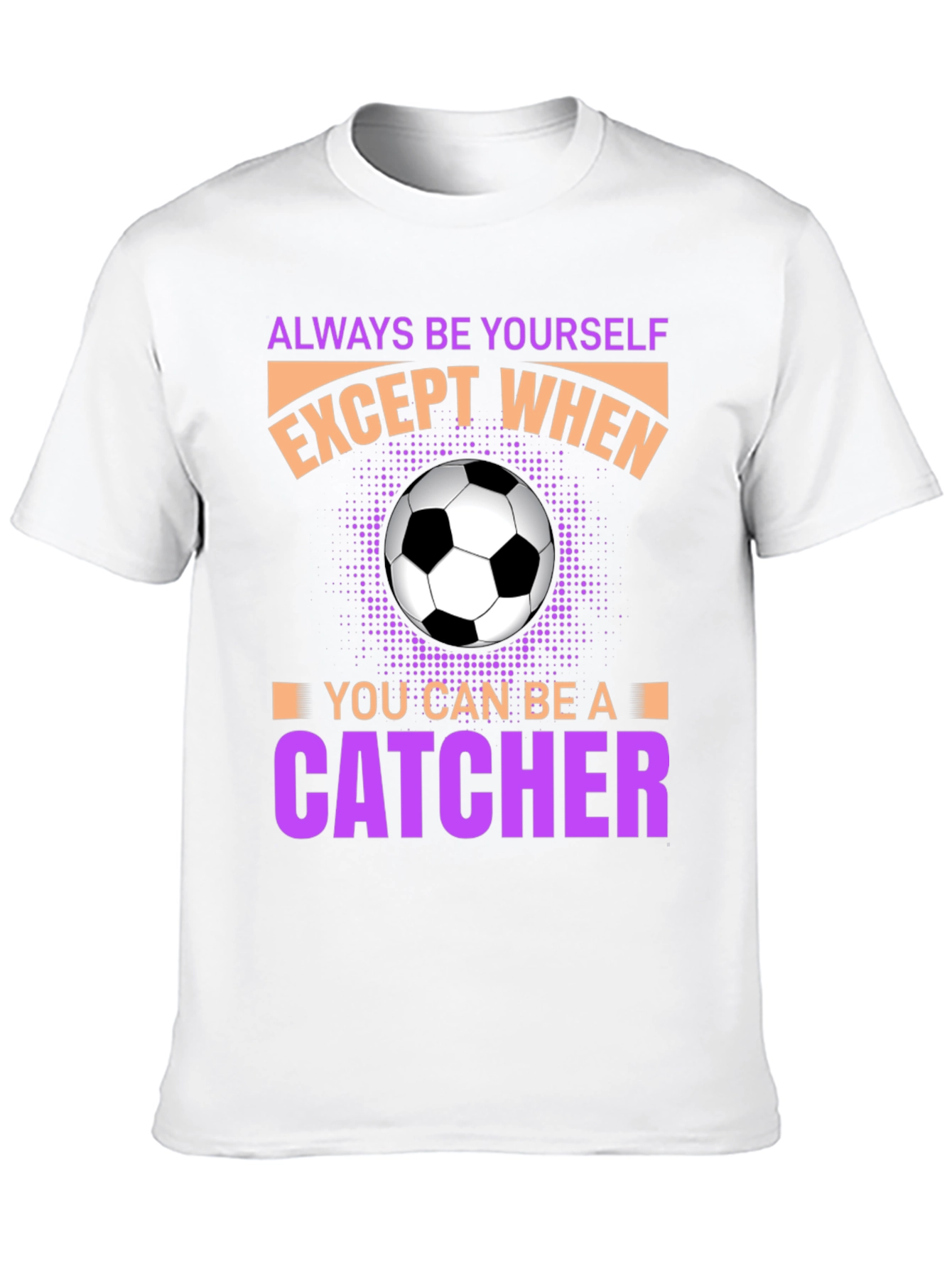 Always Be Yourself Unless Catcher T-Shirt