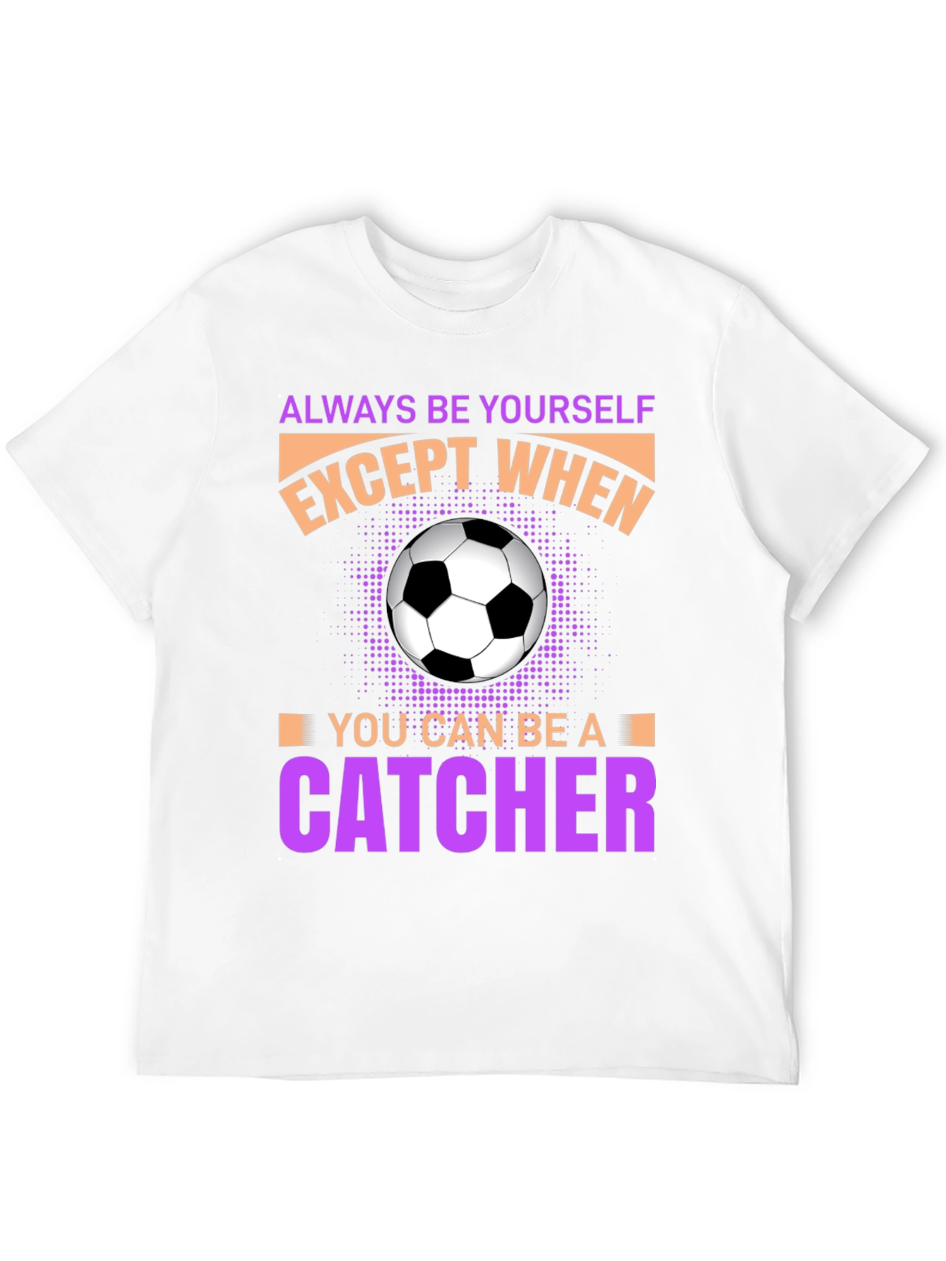 Always Be Yourself Unless Catcher T-Shirt
