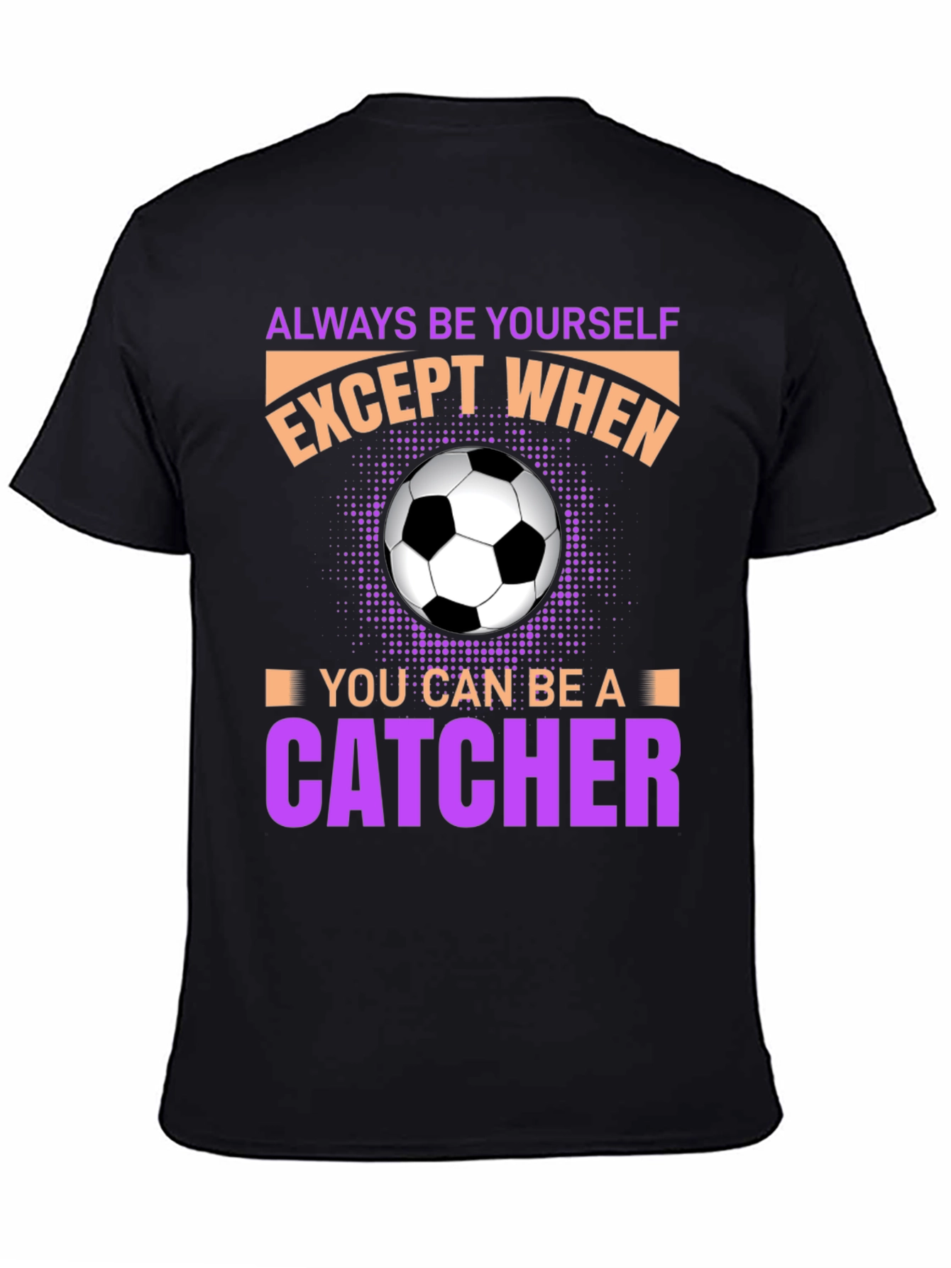 Always Be Yourself Unless Catcher T-Shirt