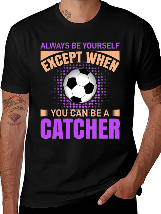 Always Be Yourself Unless Catcher T-Shirt