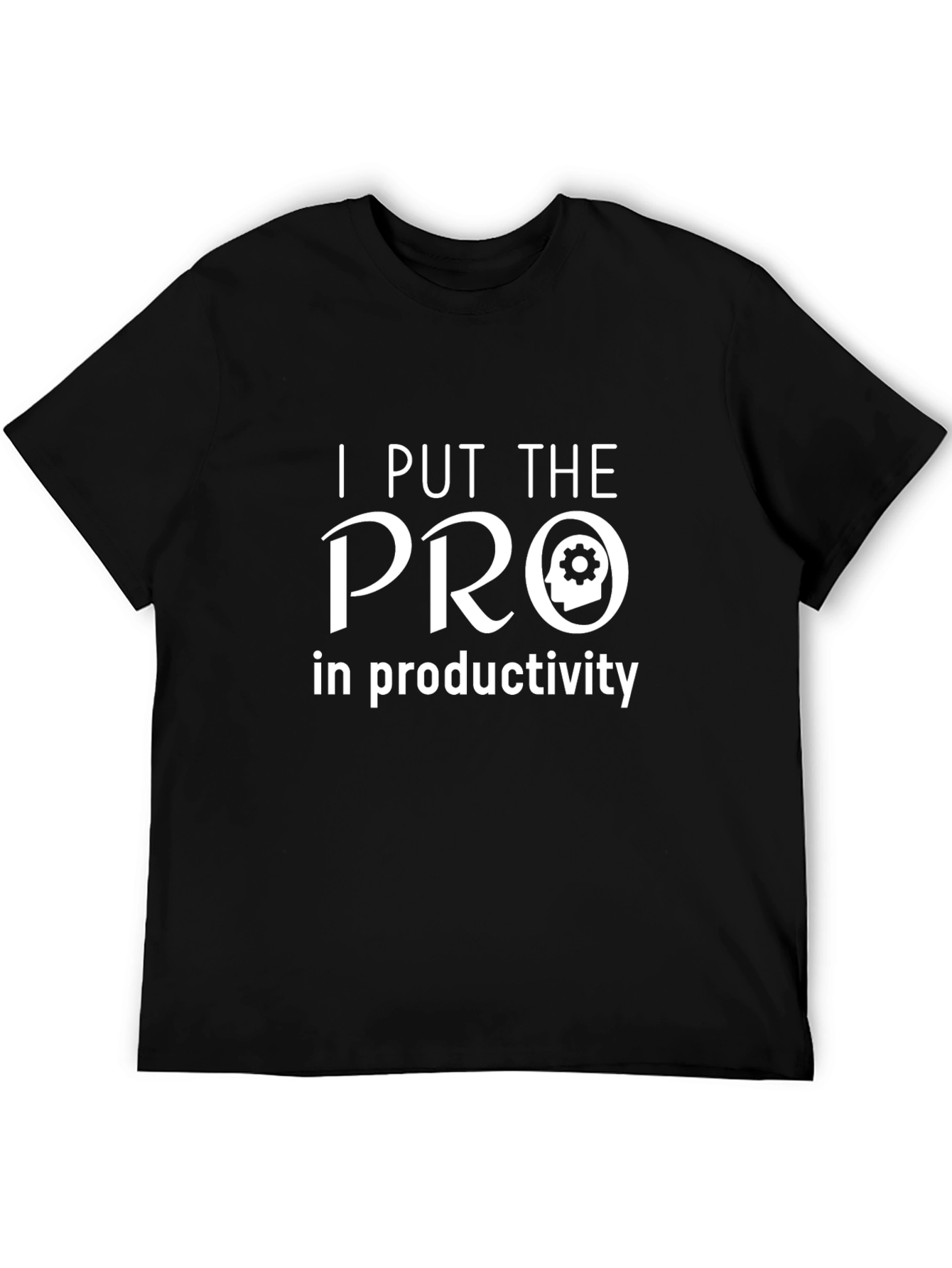 I Put The Pro In Productivity T-Shirt