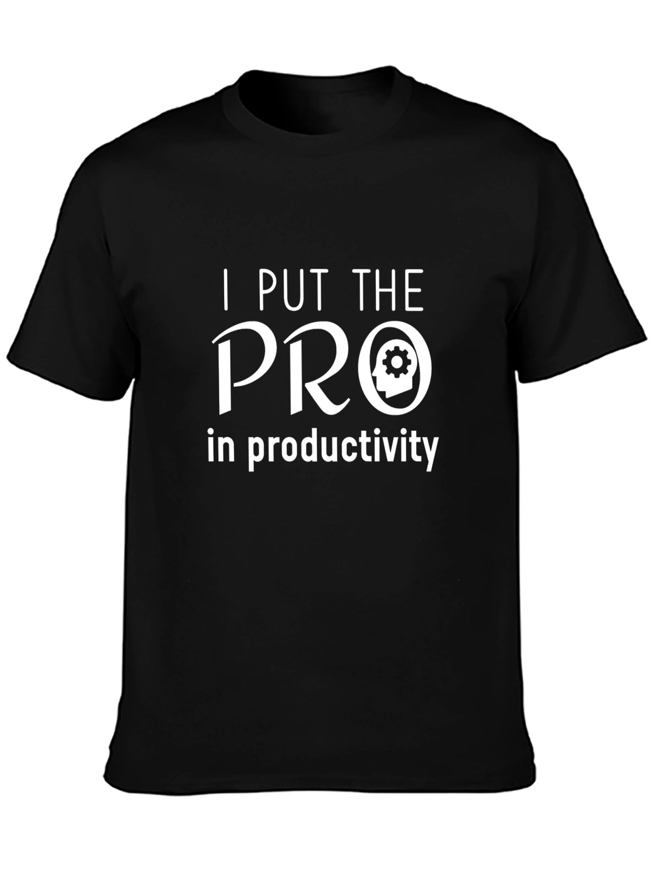 I Put The Pro In Productivity T-Shirt