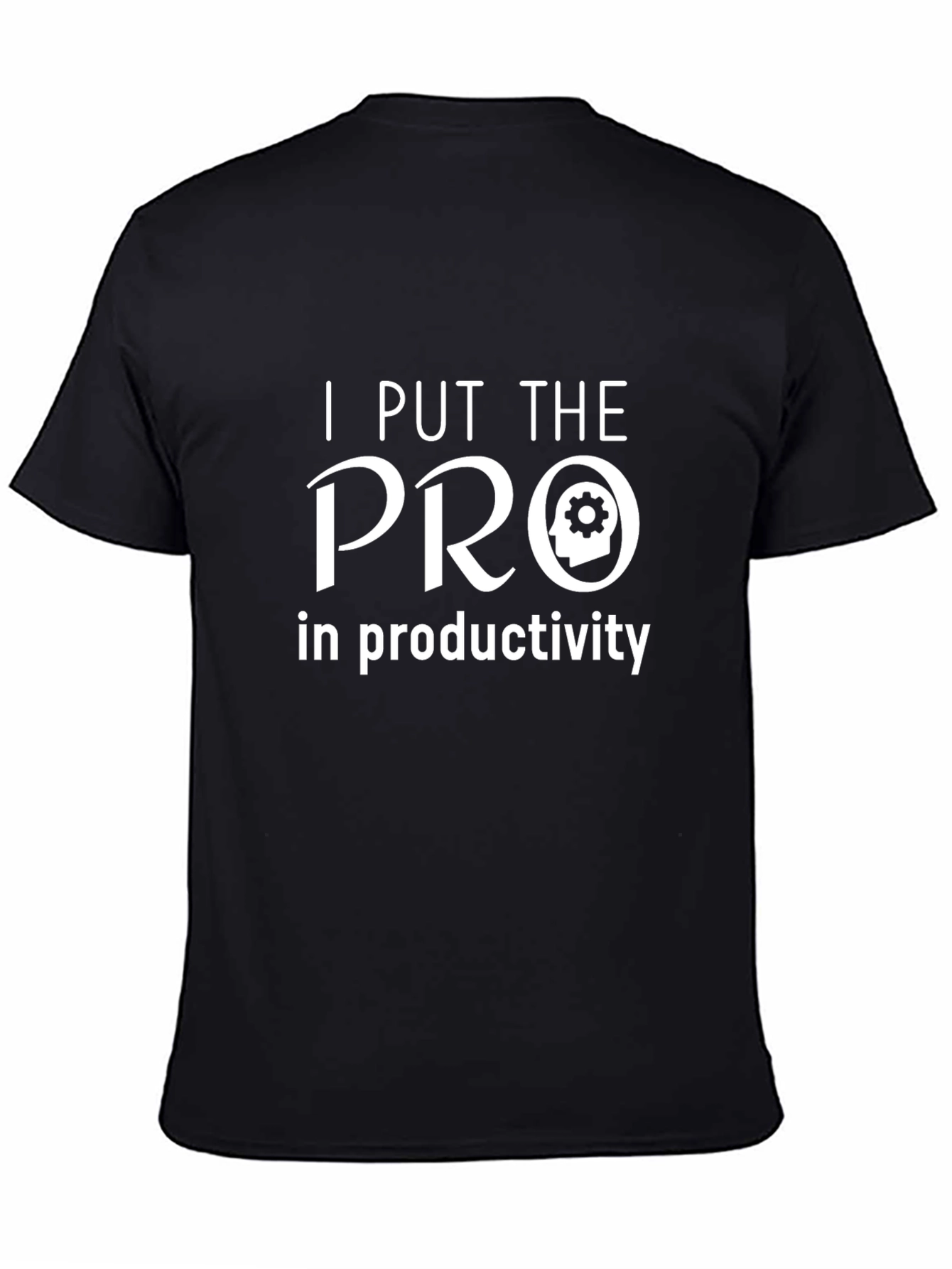 I Put The Pro In Productivity T-Shirt