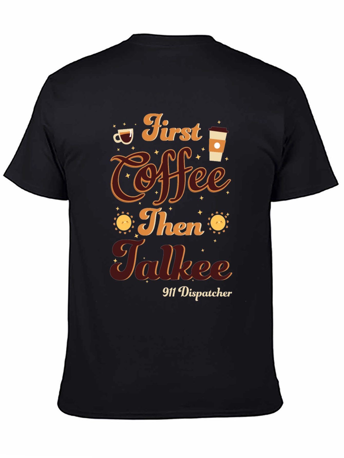 First Coffee Then Talkee 911 Dispatcher T-Shirt