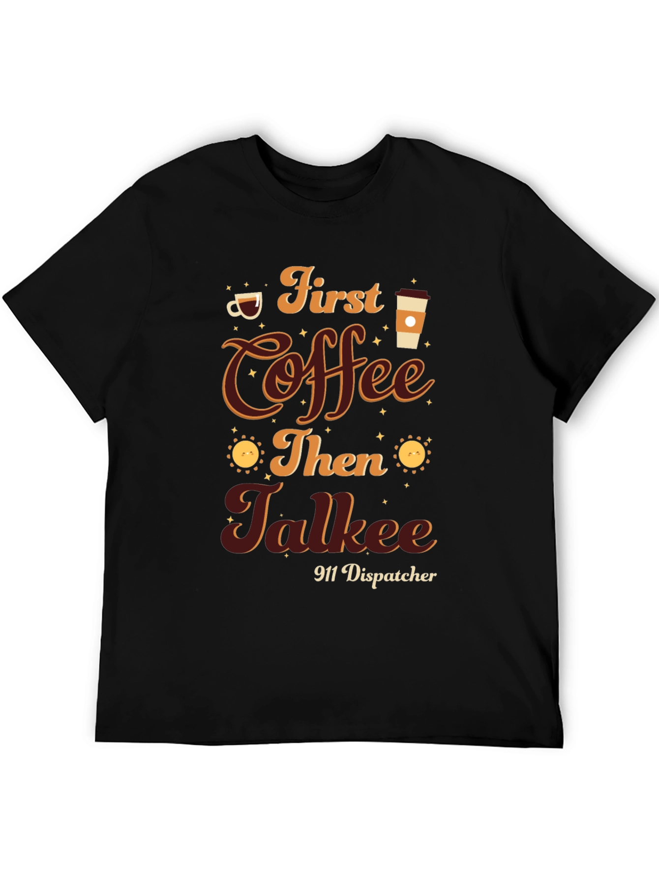 First Coffee Then Talkee 911 Dispatcher T-Shirt