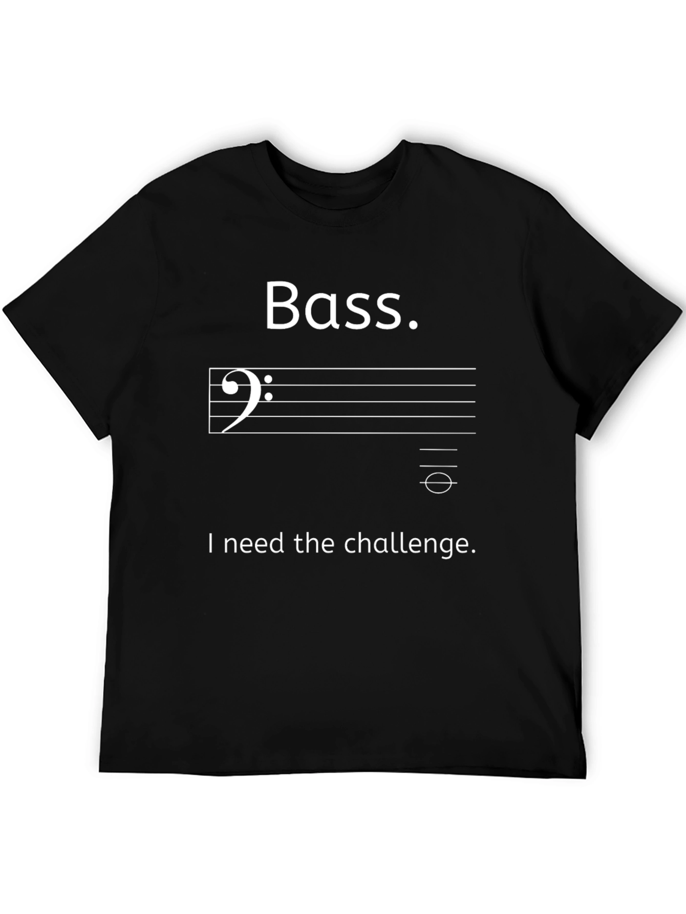 Bass Clef Music T-Shirt - I Need the Challenge