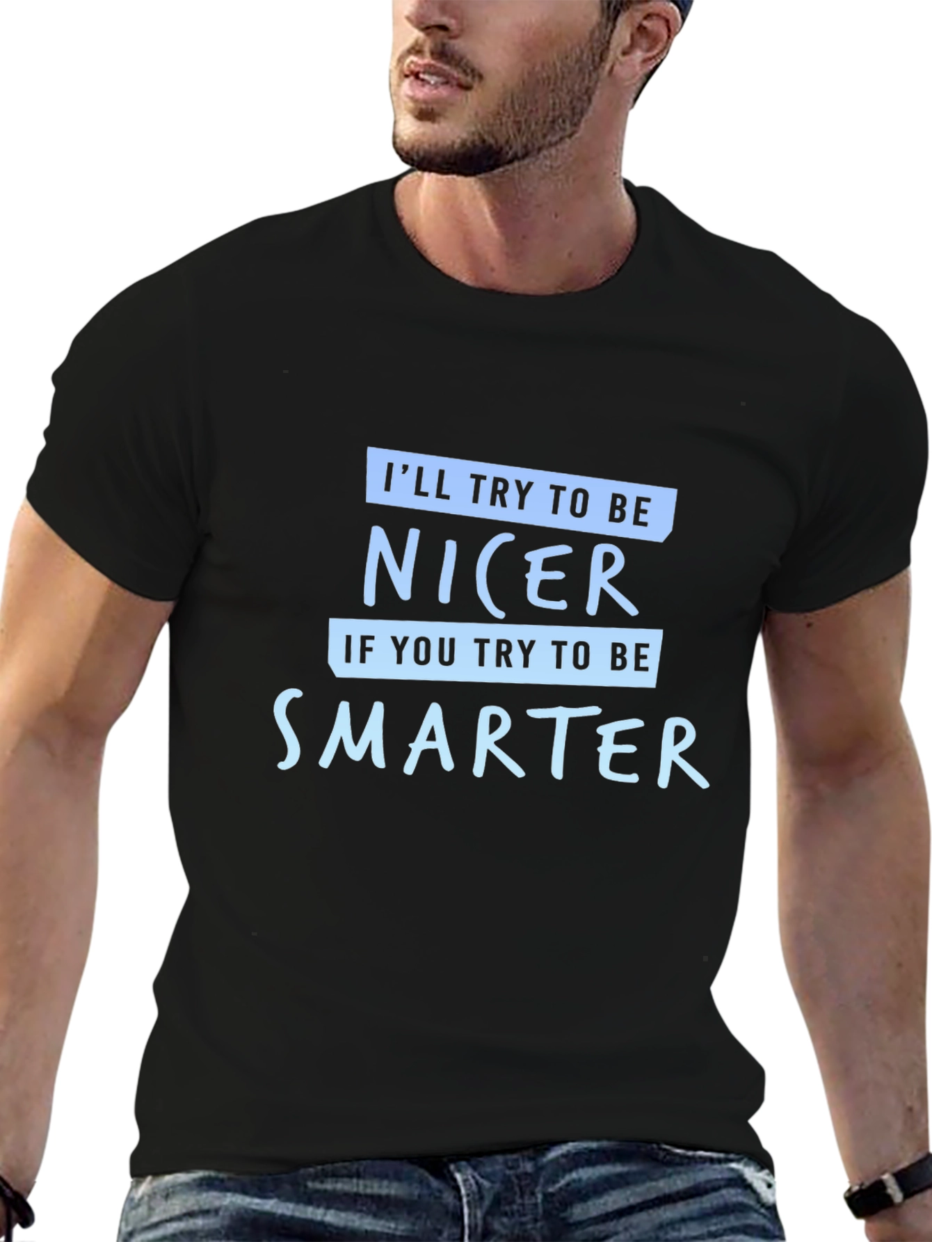 Funny Sarcastic T-Shirt - Be Nicer Be Smarter
