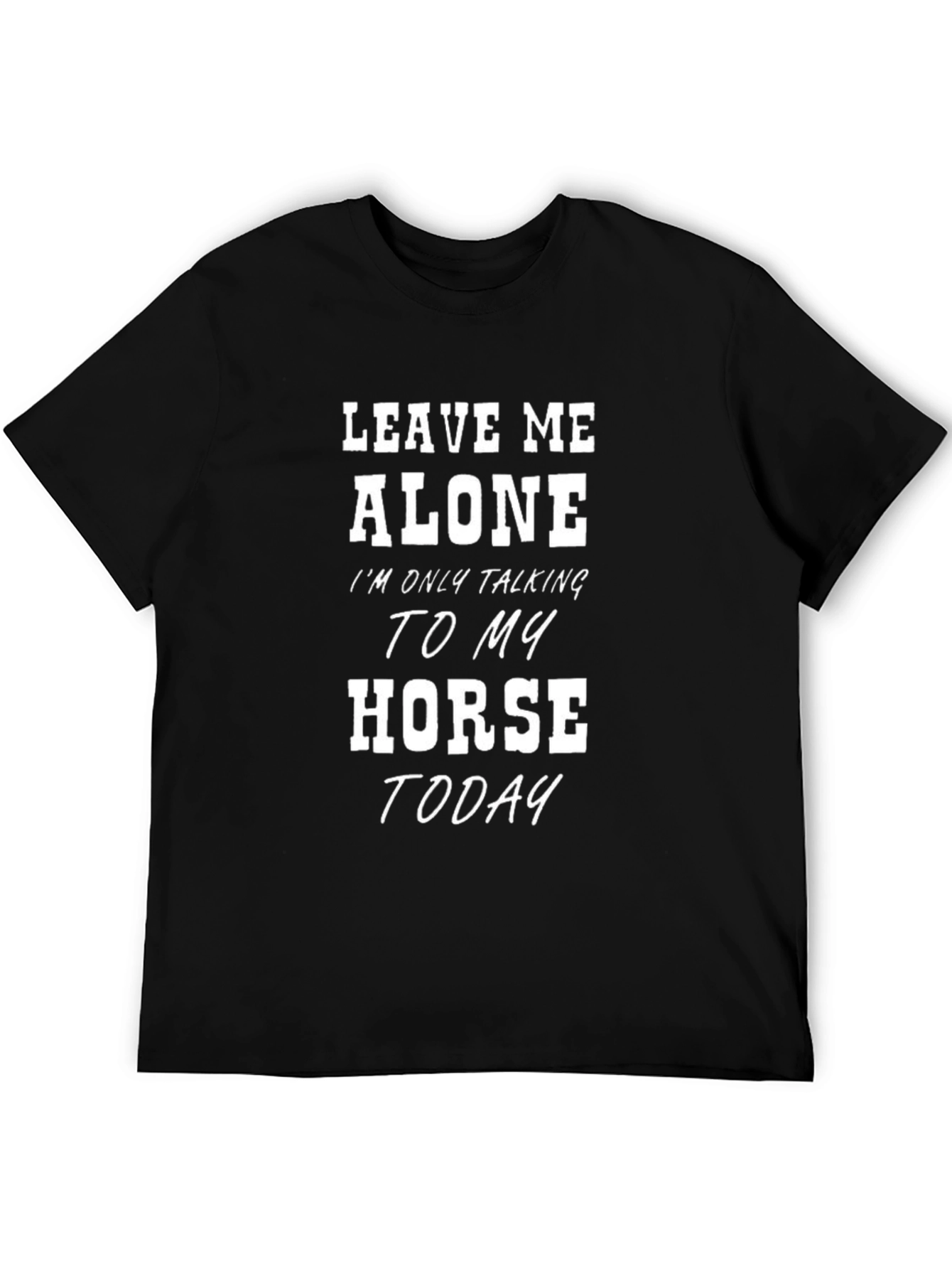Leave Me Alone Horse Lover T-Shirt