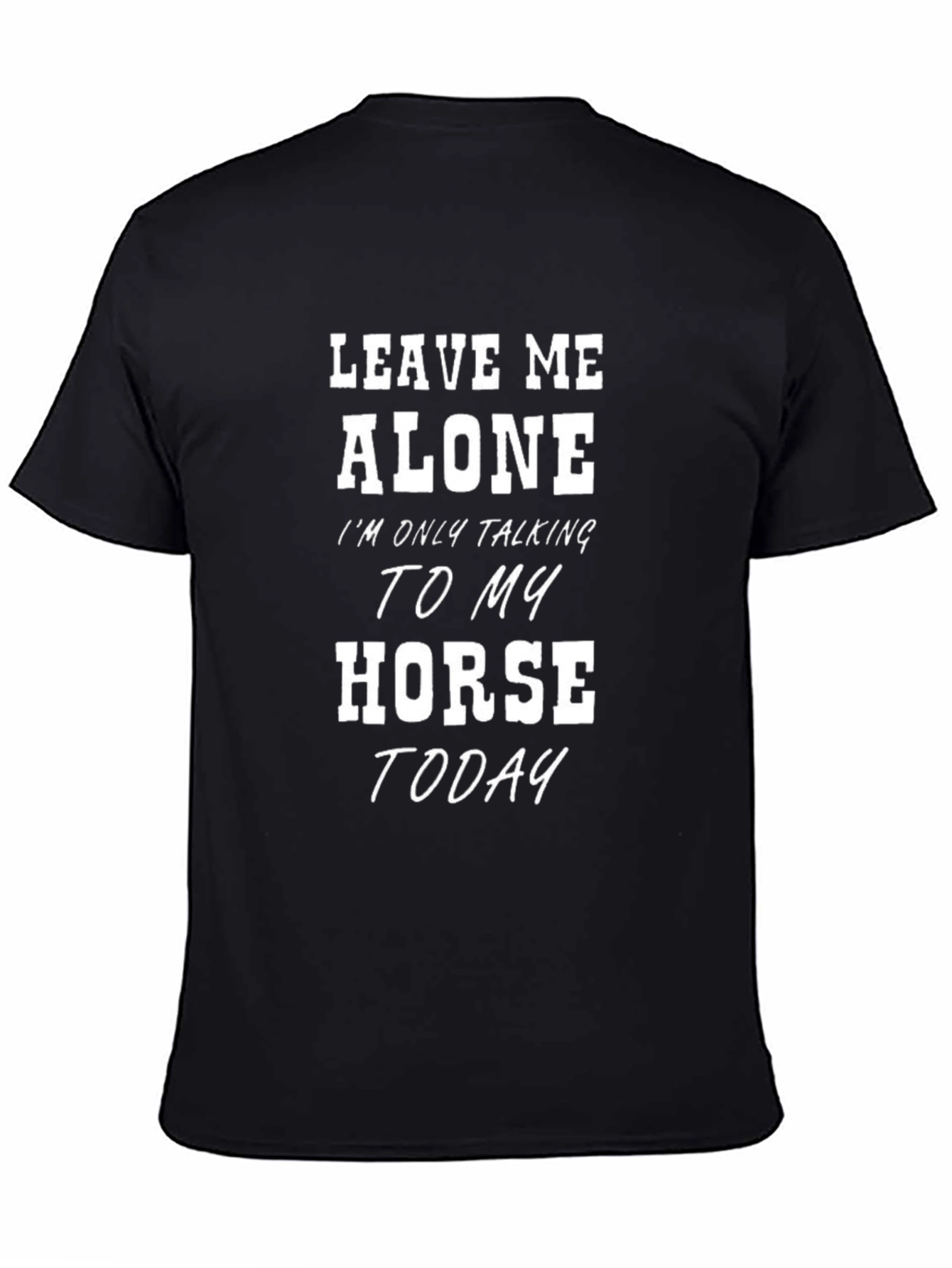 Leave Me Alone Horse Lover T-Shirt