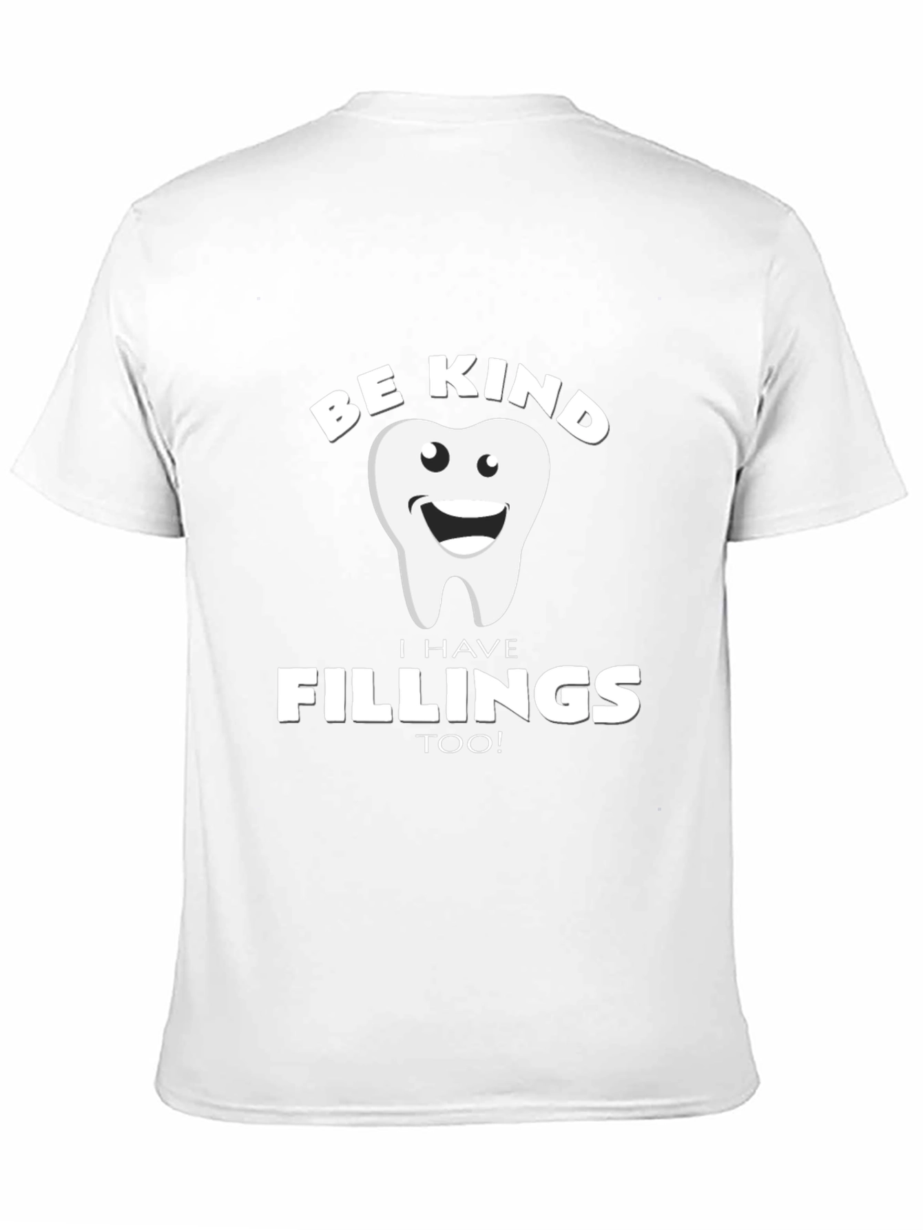 Be Kind I Have Fillings Too! T-Shirt