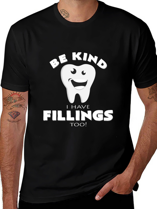 Be Kind I Have Fillings Too! T-Shirt