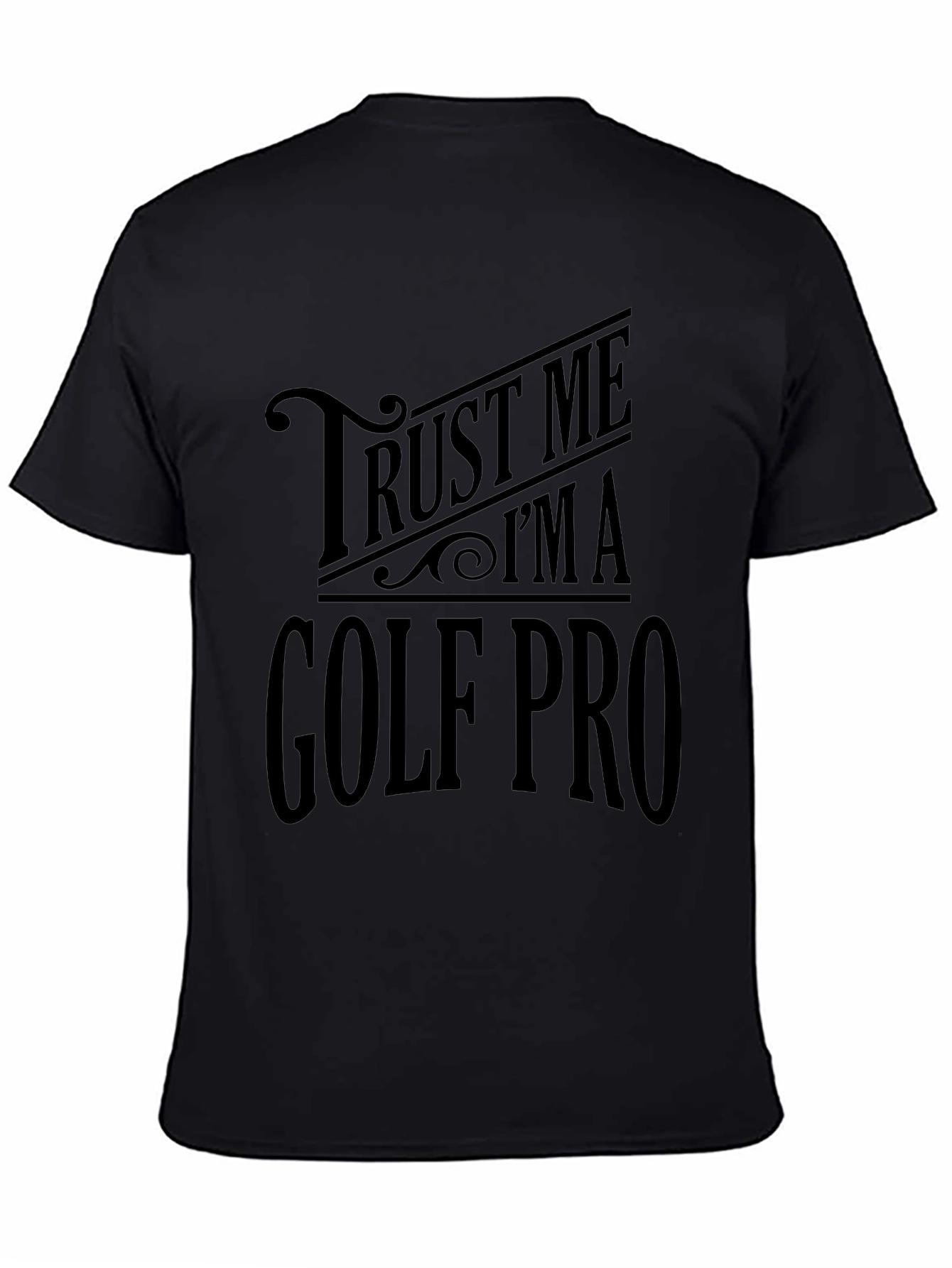 Trust Me Im A Golf Pro Black T-Shirt