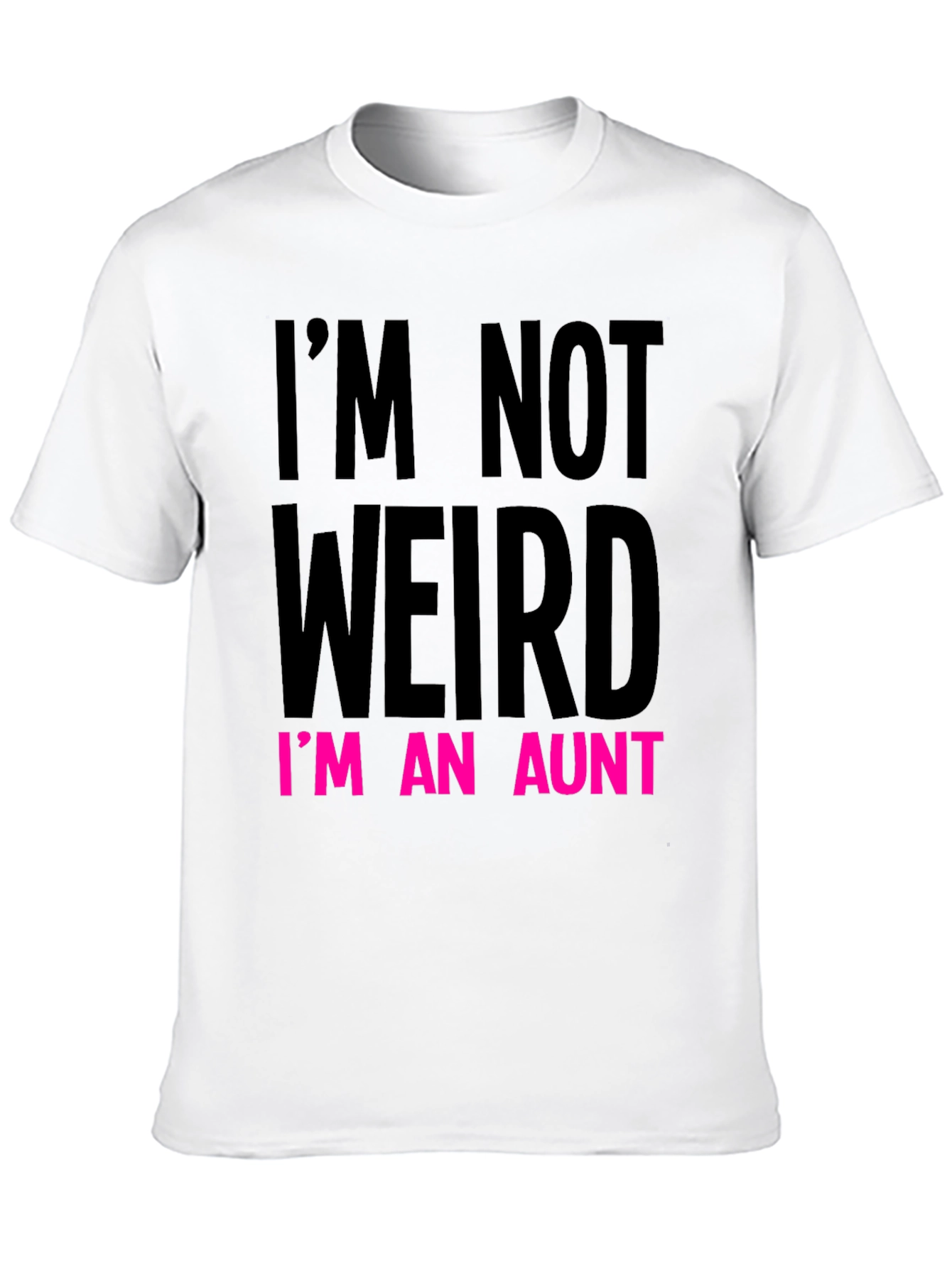 Funny Aunt T-Shirt: Im Not Weird Im An Aunt