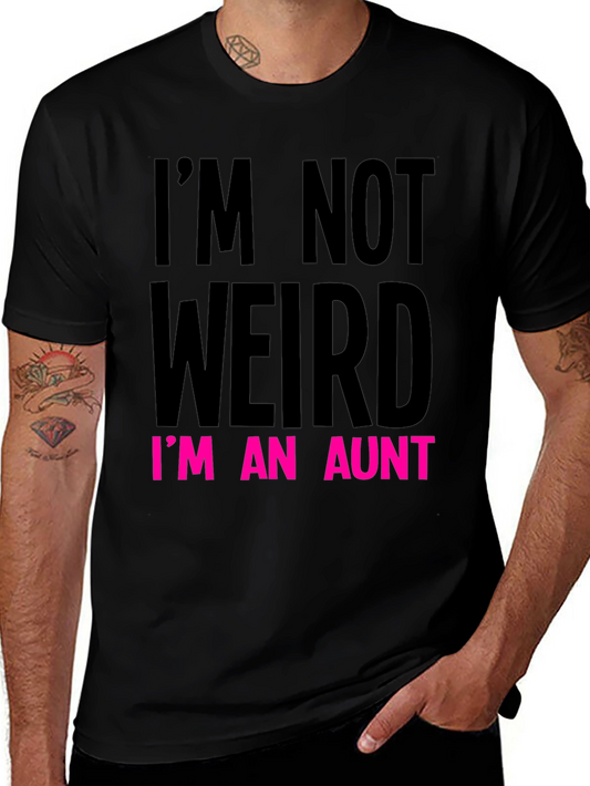 Funny Aunt T-Shirt: Im Not Weird Im An Aunt