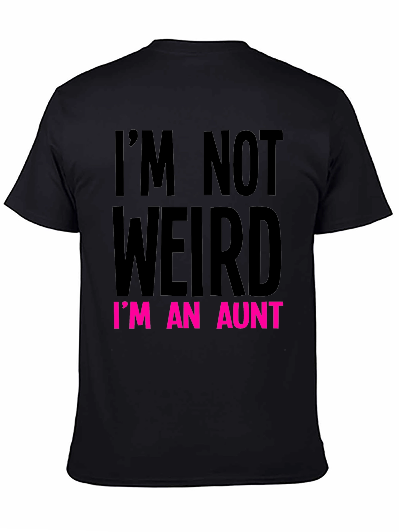 Funny Aunt T-Shirt: Im Not Weird Im An Aunt