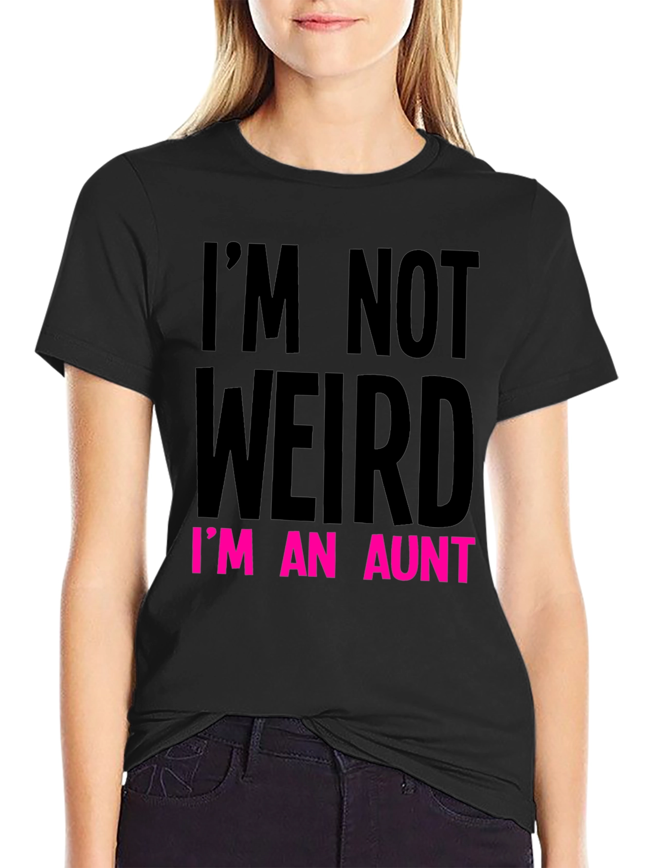 Funny Aunt T-Shirt: Im Not Weird Im An Aunt