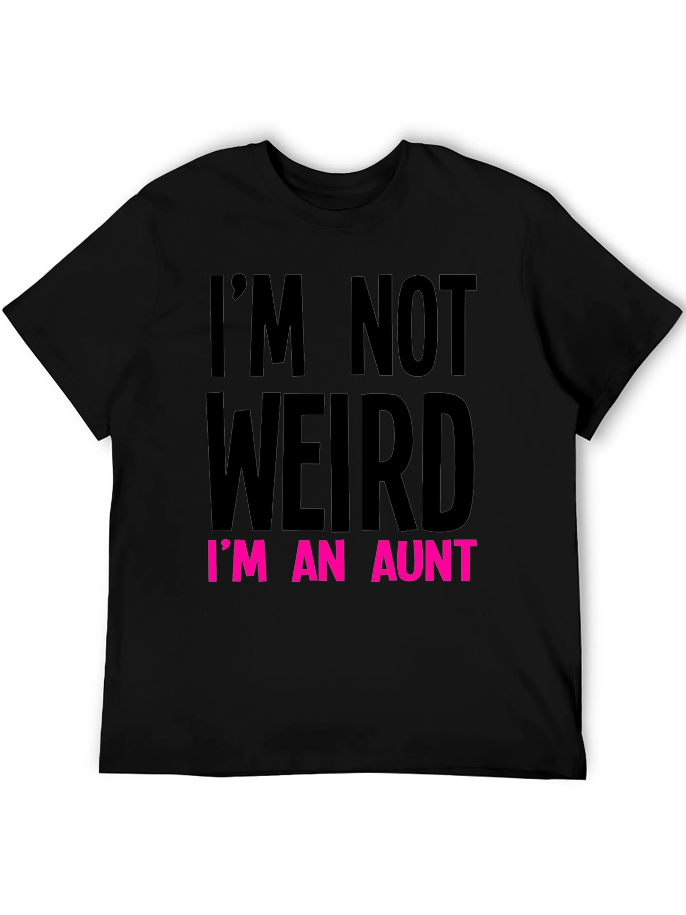 Funny Aunt T-Shirt: Im Not Weird Im An Aunt