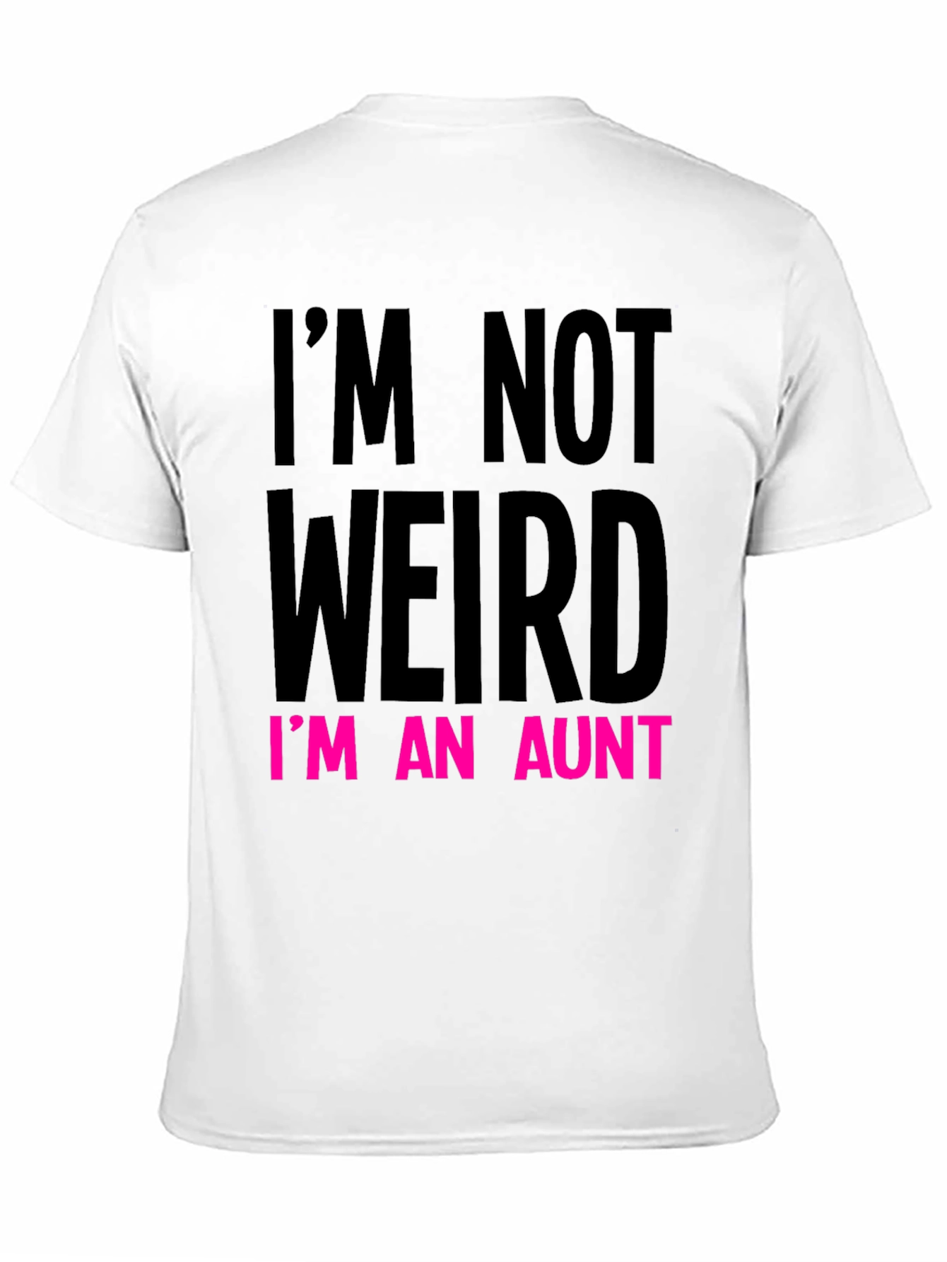 Funny Aunt T-Shirt: Im Not Weird Im An Aunt