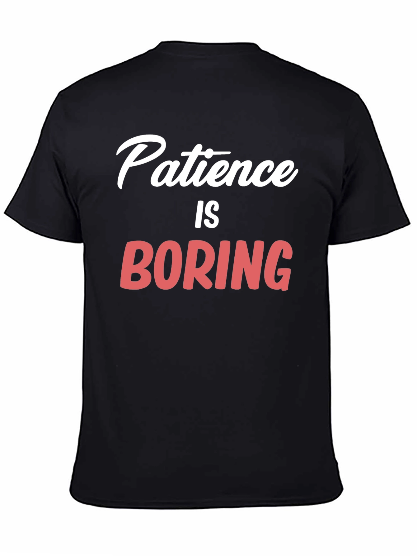 Patience Is Boring Graphic T-Shirt